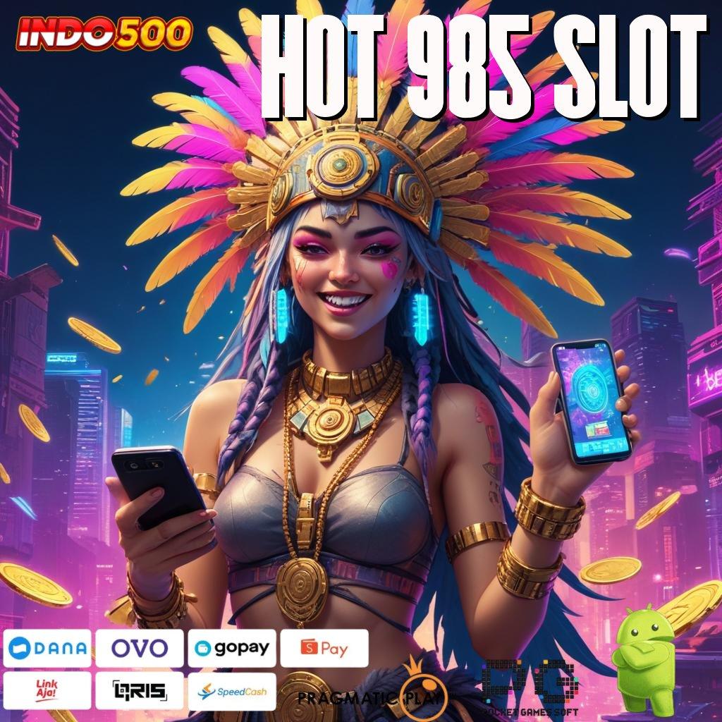 HOT 985 SLOT berjaya tanpa hambatan dalam setiap putaran