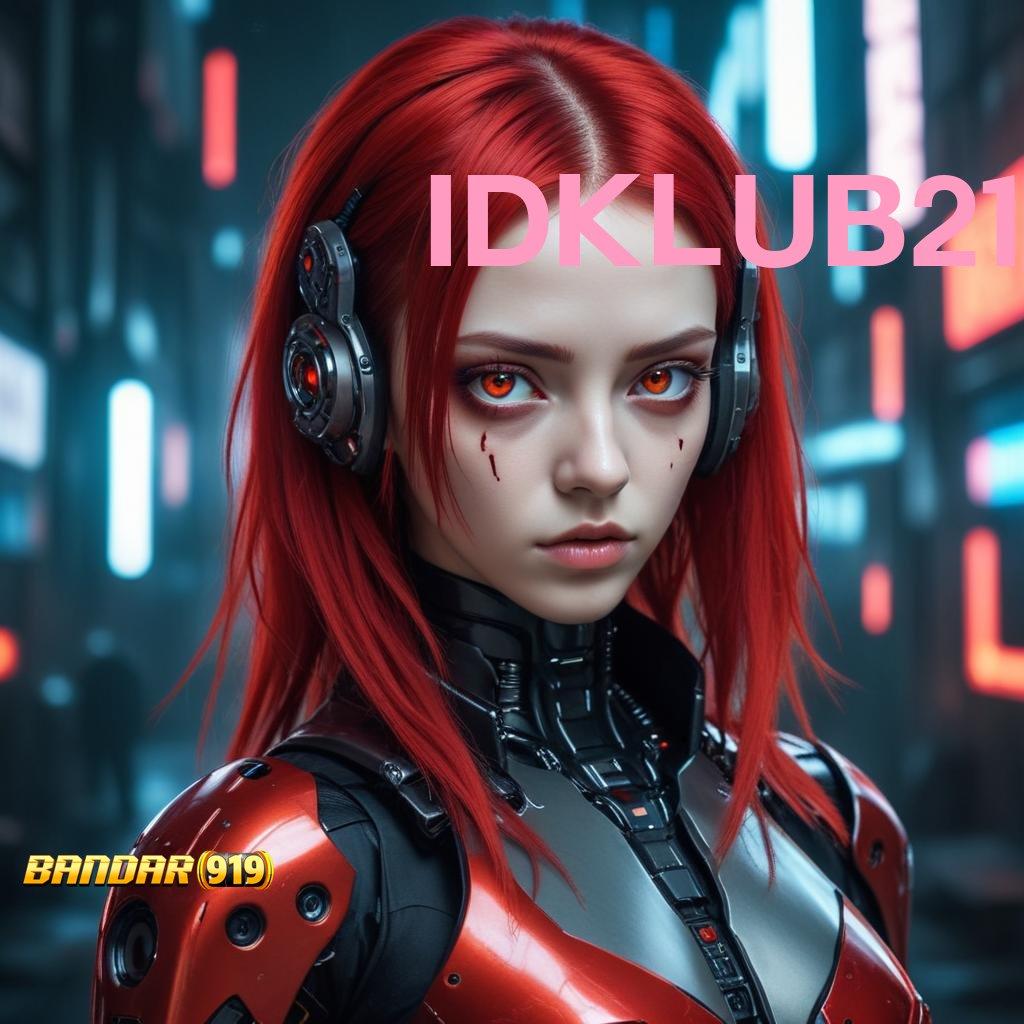 IDKLUB21 💥 akses online tautan langsung jalur relasi