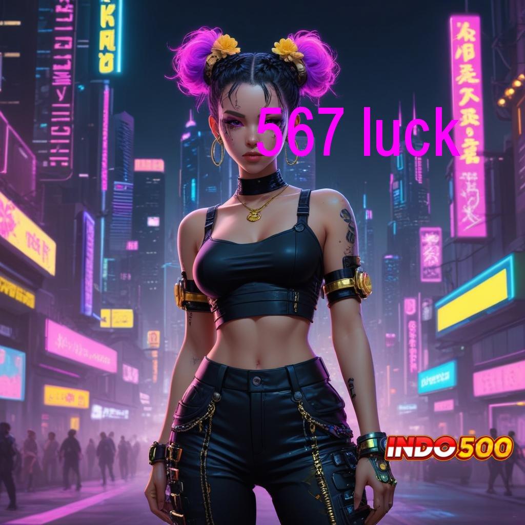 567 LUCK : Tanpa Depo Slot Apk Dengan Uang Cepat