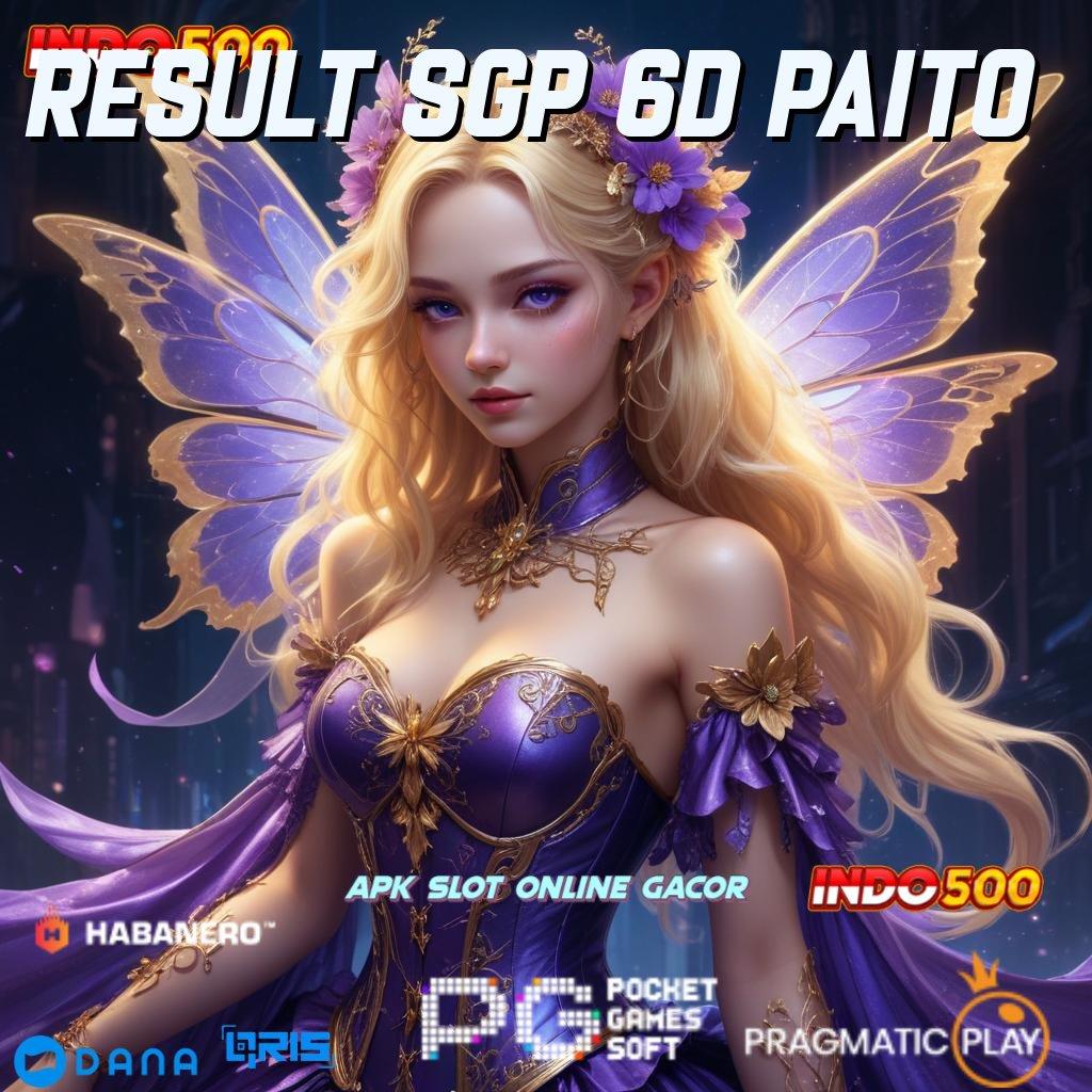 RESULT SGP 6D PAITO tanpa uang favorit semua berkembang ganda