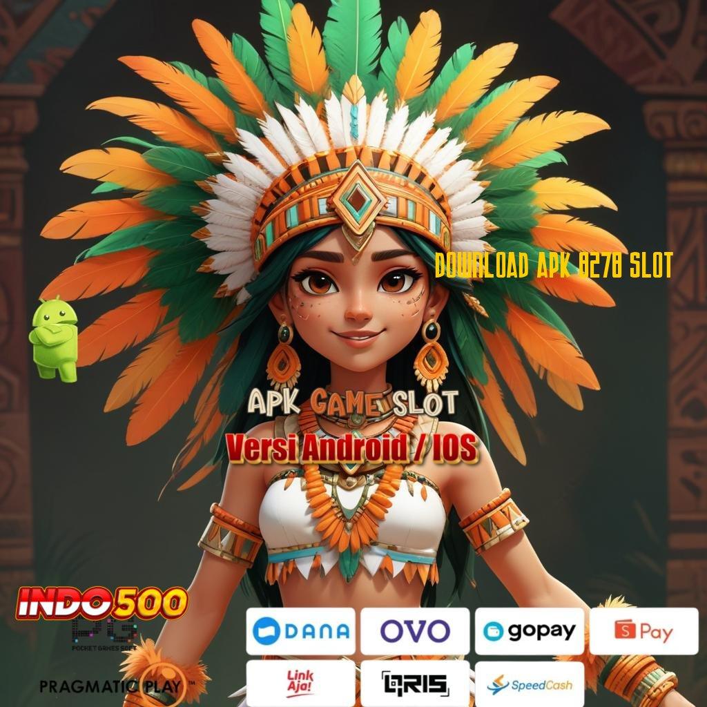 DOWNLOAD APK 8278 SLOT Apk Slot Deposit Saldo Dana Untung Terjamin