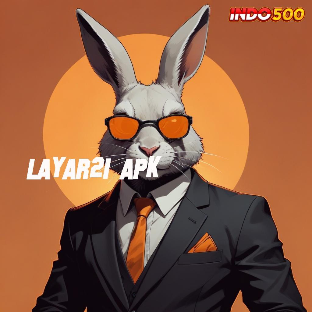 LAYAR21 APK 💥 Bonus Eksklusif Unduh Hari Ini Rejeki Tanpa Tunggu