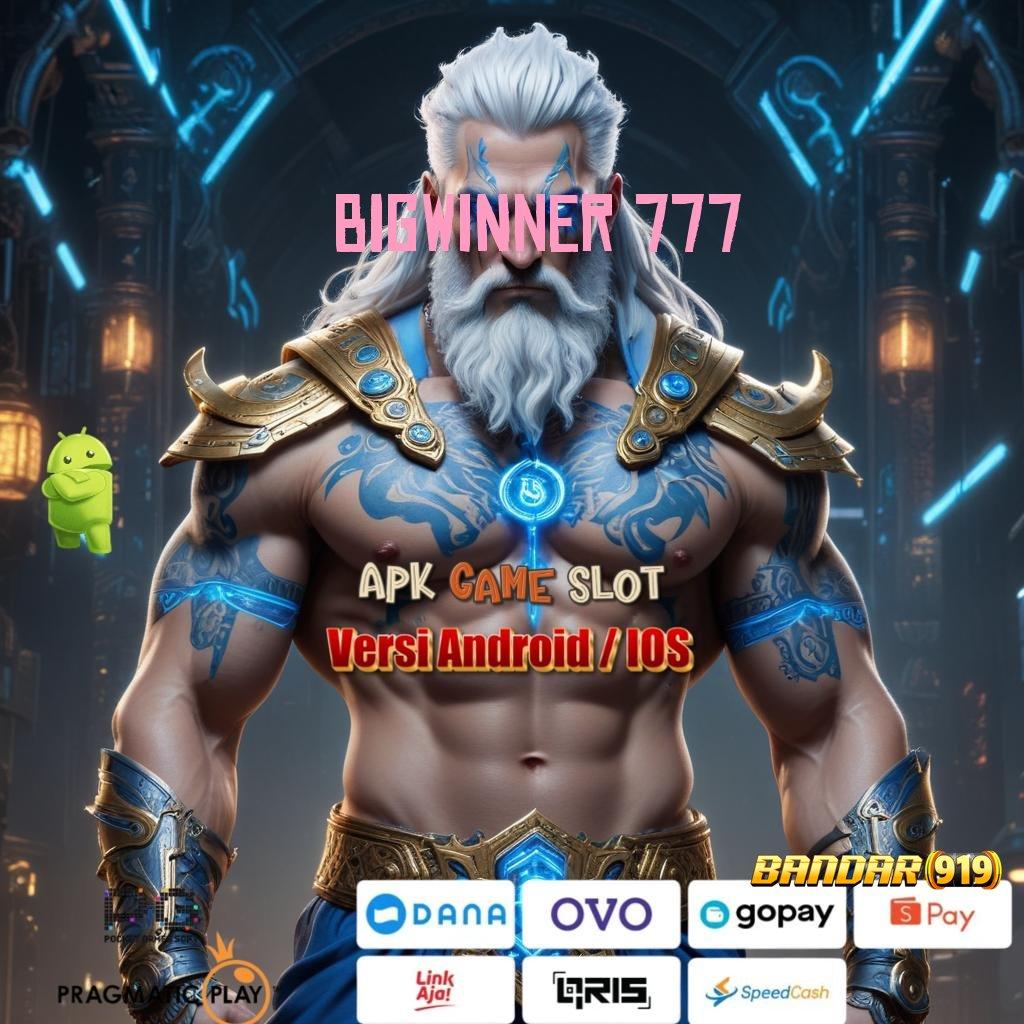 BIGWINNER 777 ✷ Tontonlah Bonus Baru yang Langsung Memberikan Cuan