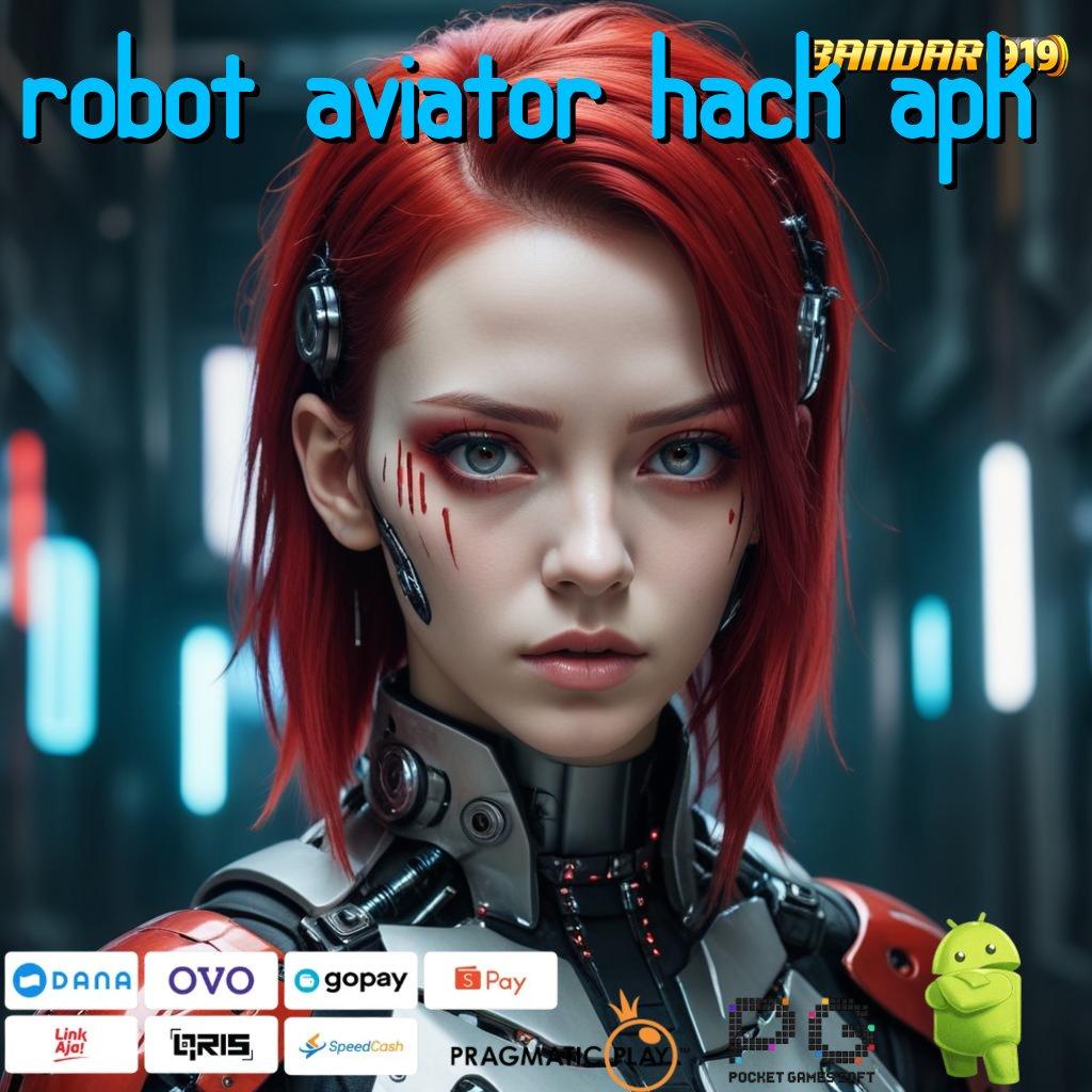 ROBOT AVIATOR HACK APK # Langsung Main Dengan Keuntungan Besar