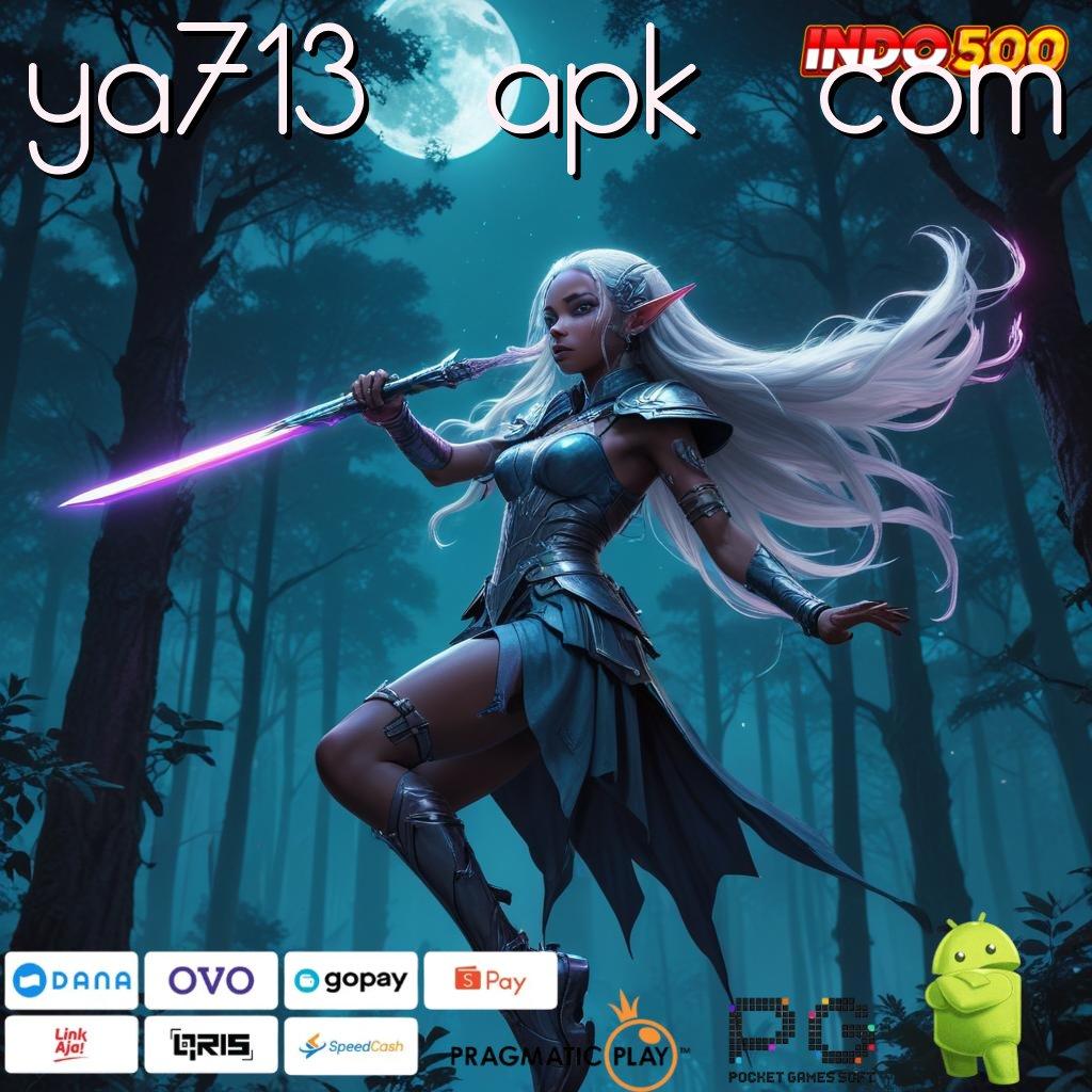 YA713 APK COM Versi Cuan Untuk Rezeki Instan