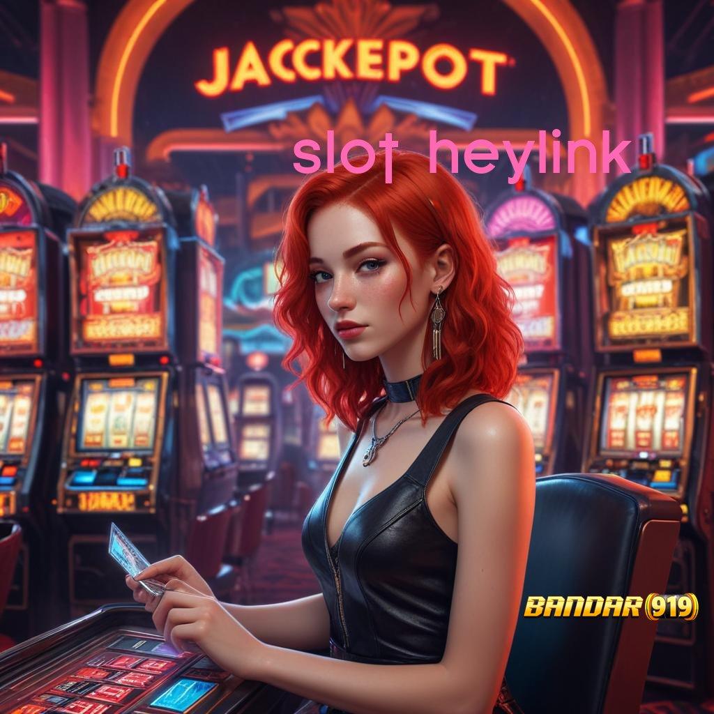 SLOT HEYLINK ➤ gambaran baru game apk dengan rtp tinggi