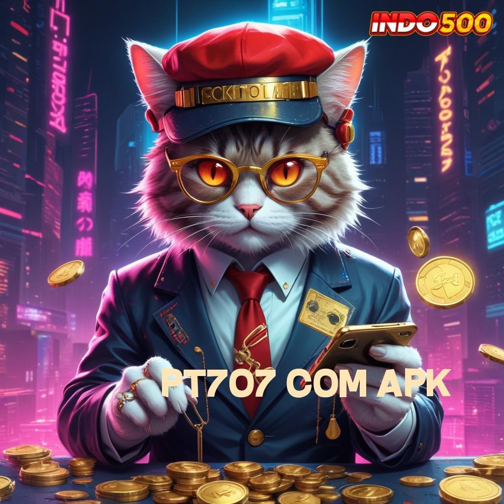 PT707 COM APK ⇏ Forum Slot Gacor dengan Bonus Melimpah