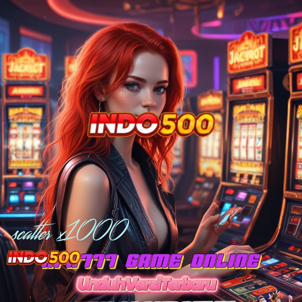 SCATTER X1000 💥 channel game digital dengan bonus melimpah