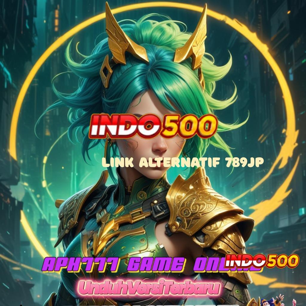 LINK ALTERNATIF 789JP ↦ Gacor Berapapun Download Aplikasi Android Non Mod