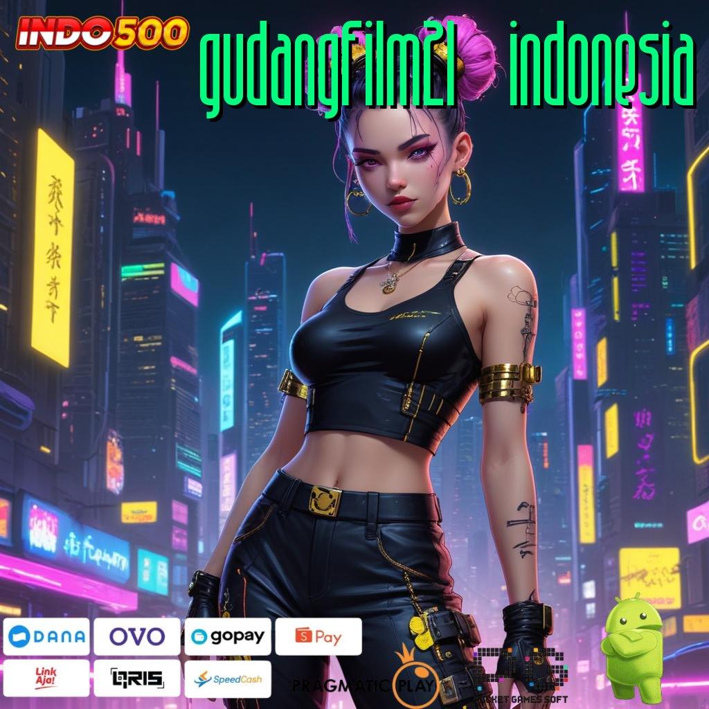 GUDANGFILM21 INDONESIA Pasti Gacor Ambil Apk Android Bebas Mod