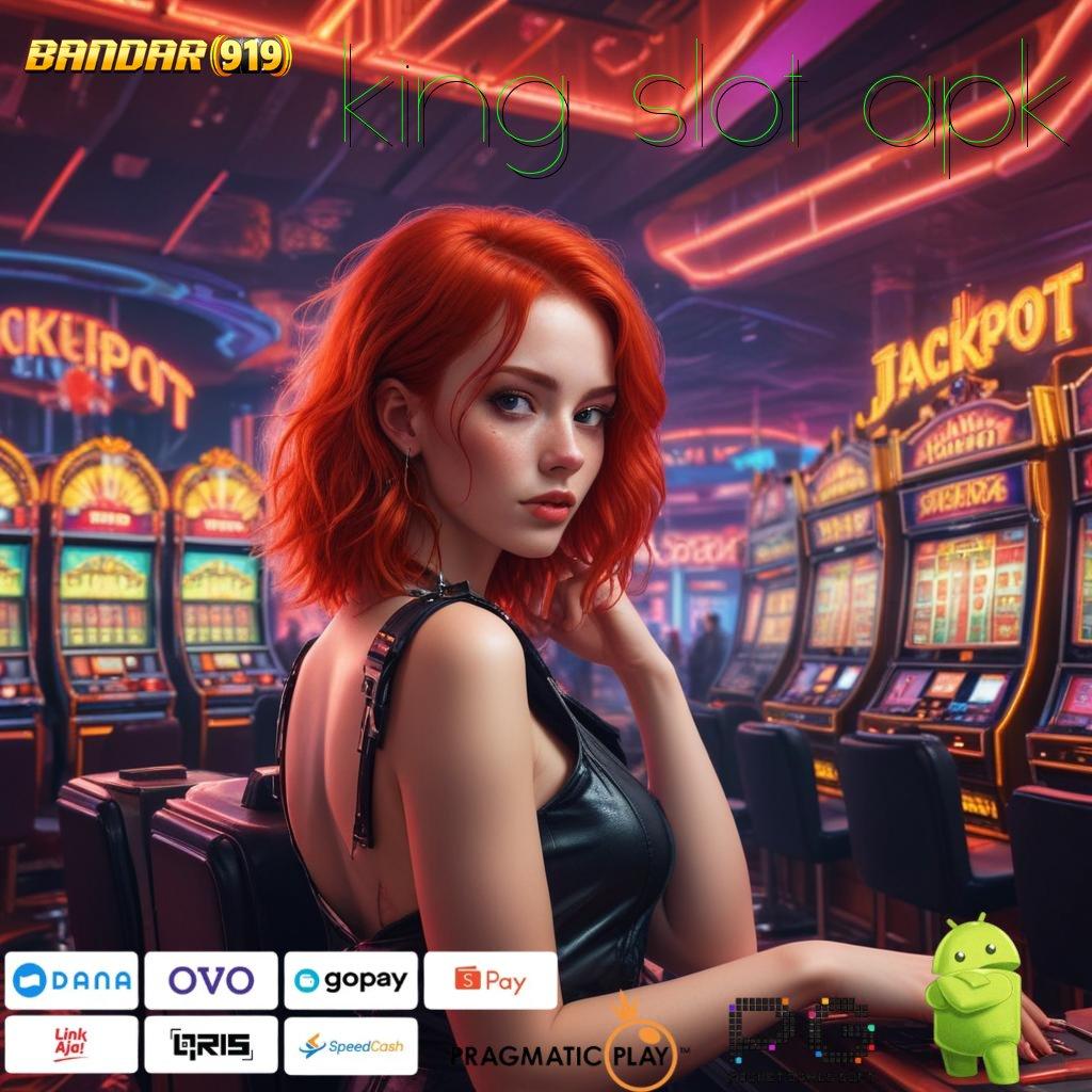 KING SLOT APK @ rtp terupdate seluruh indonesia