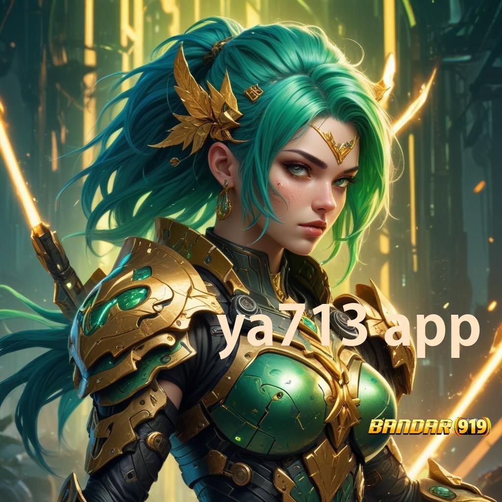 YA713 APP 🚀 Bonus Gacor dengan Sistem Digital Terpercaya