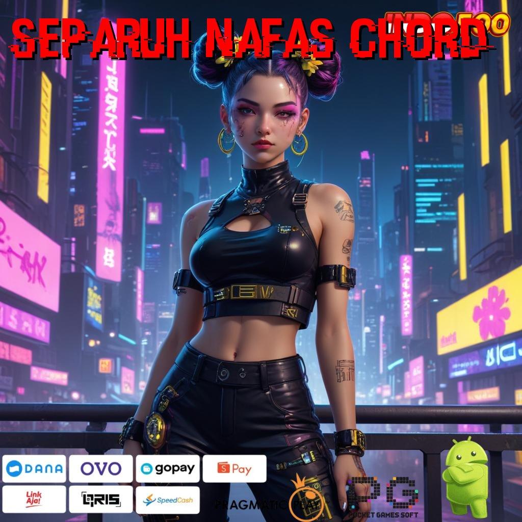 SEPARUH NAFAS CHORD Aplikasi Jackpot Jalur Hoki