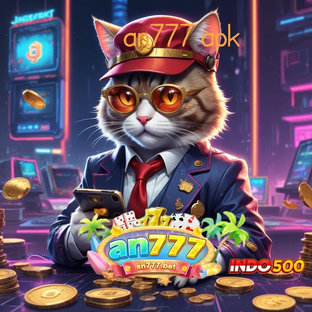 AN777 APK : Slot Hampir Pembayaran Pertama Harta