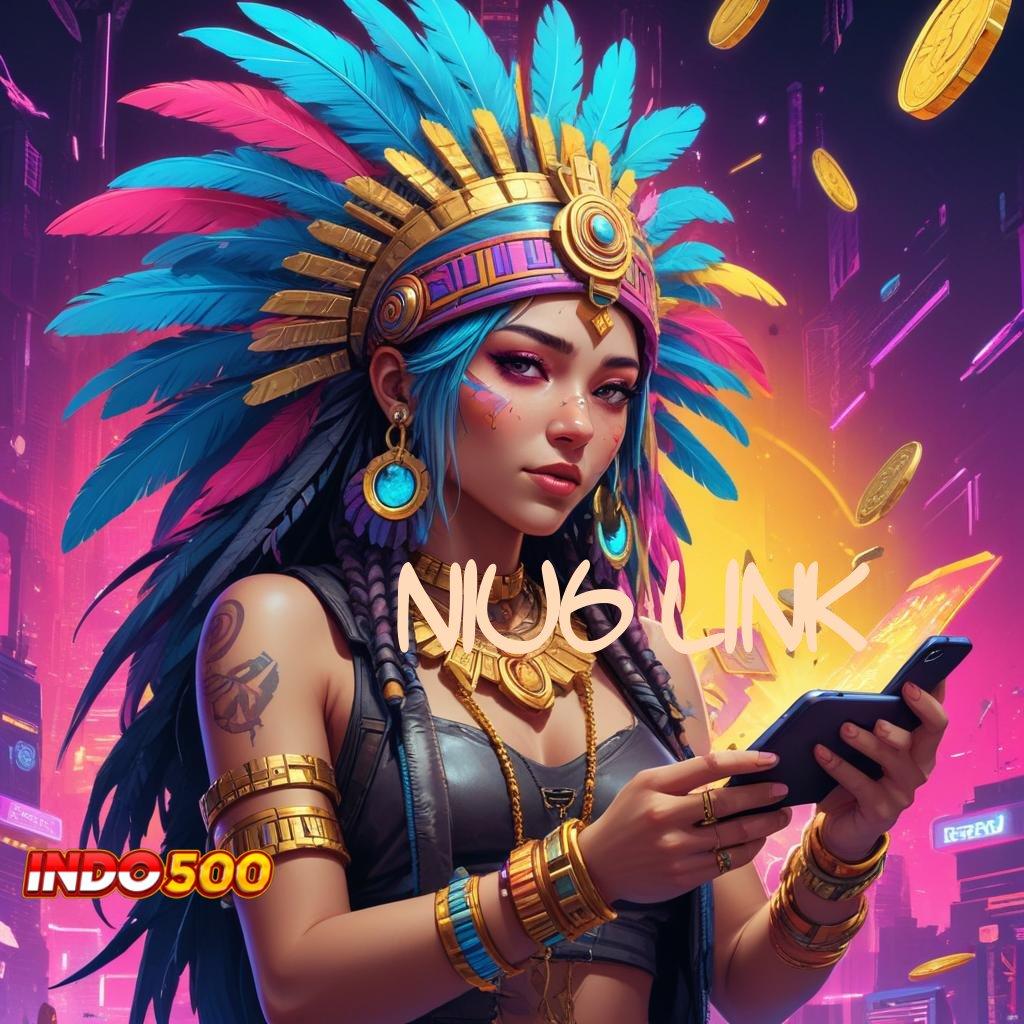 NIU6 LINK ➿ kekayaan sudah di depan mata