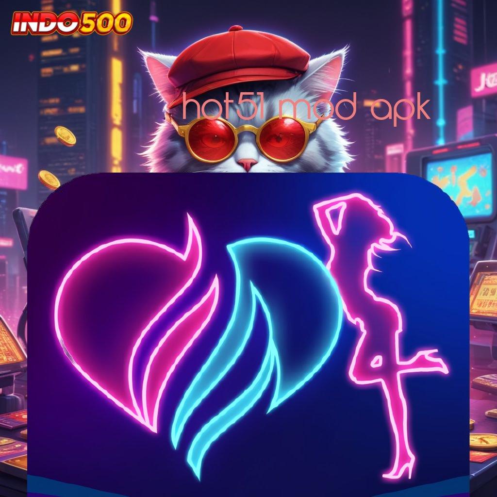 HOT51 MOD APK ➿ sistem arena sistem aplikasi sarana lingkup