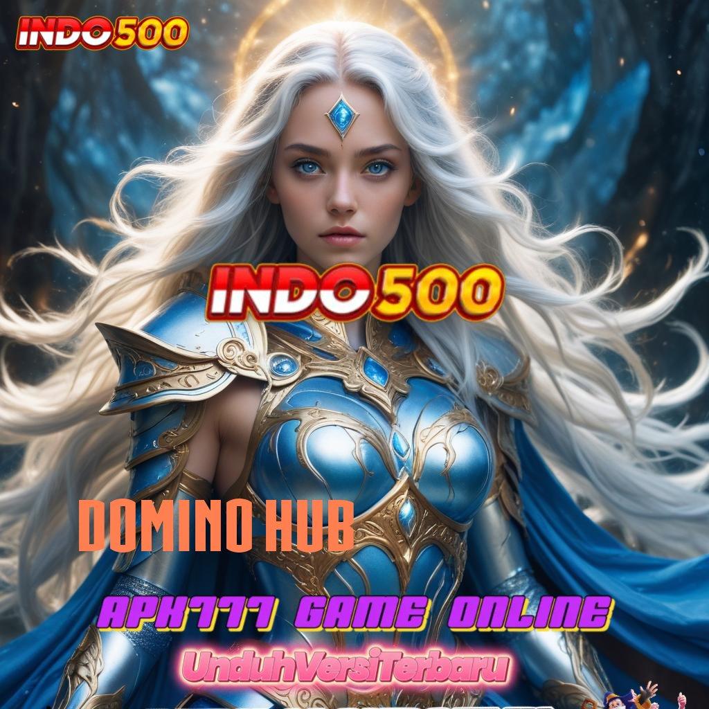 DOMINO HUB ♍ denah digital untuk semua pemain tanpa batas