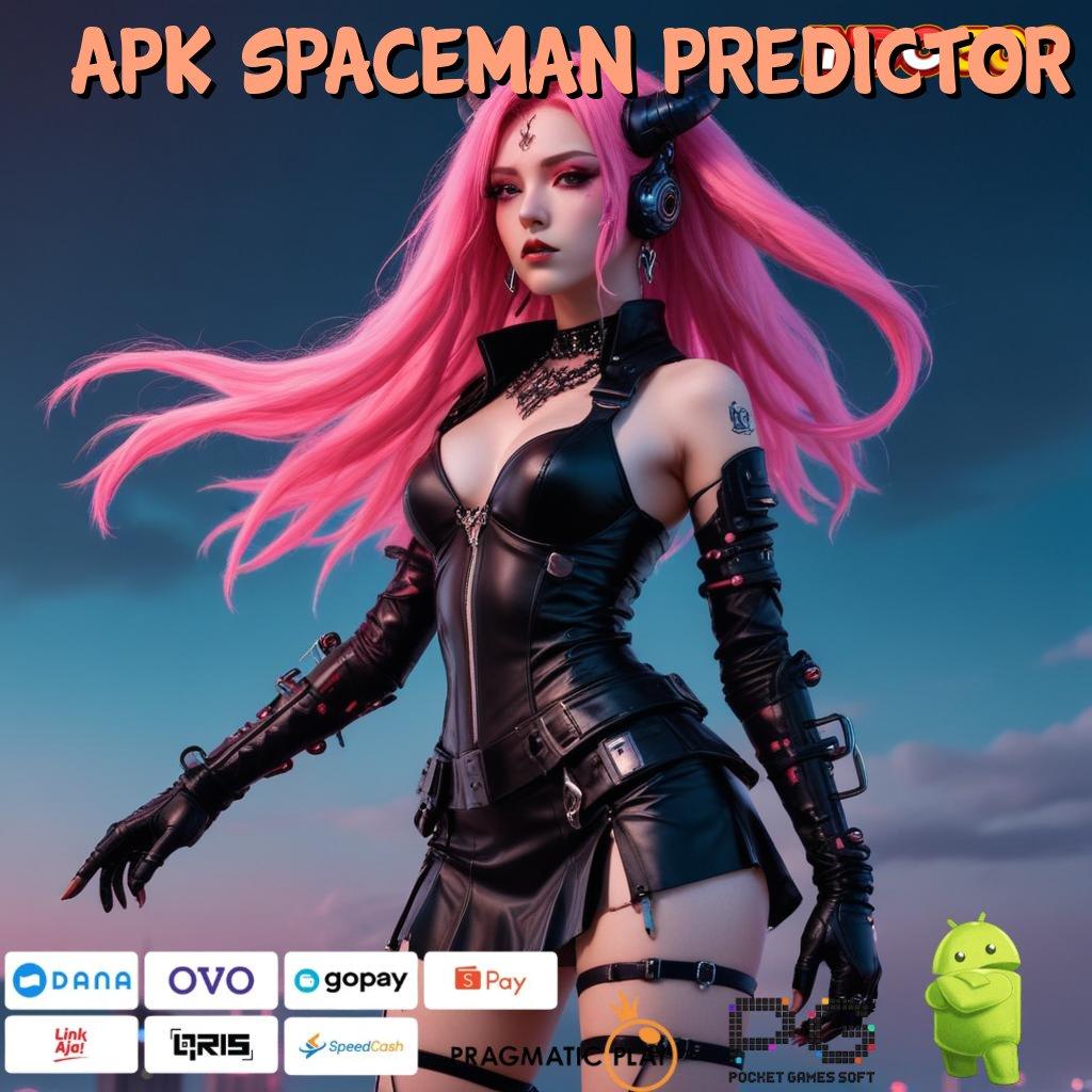 APK SPACEMAN PREDICTOR Unggulan Akun Baru Slot Apk Tanpa Pembayaran Dana