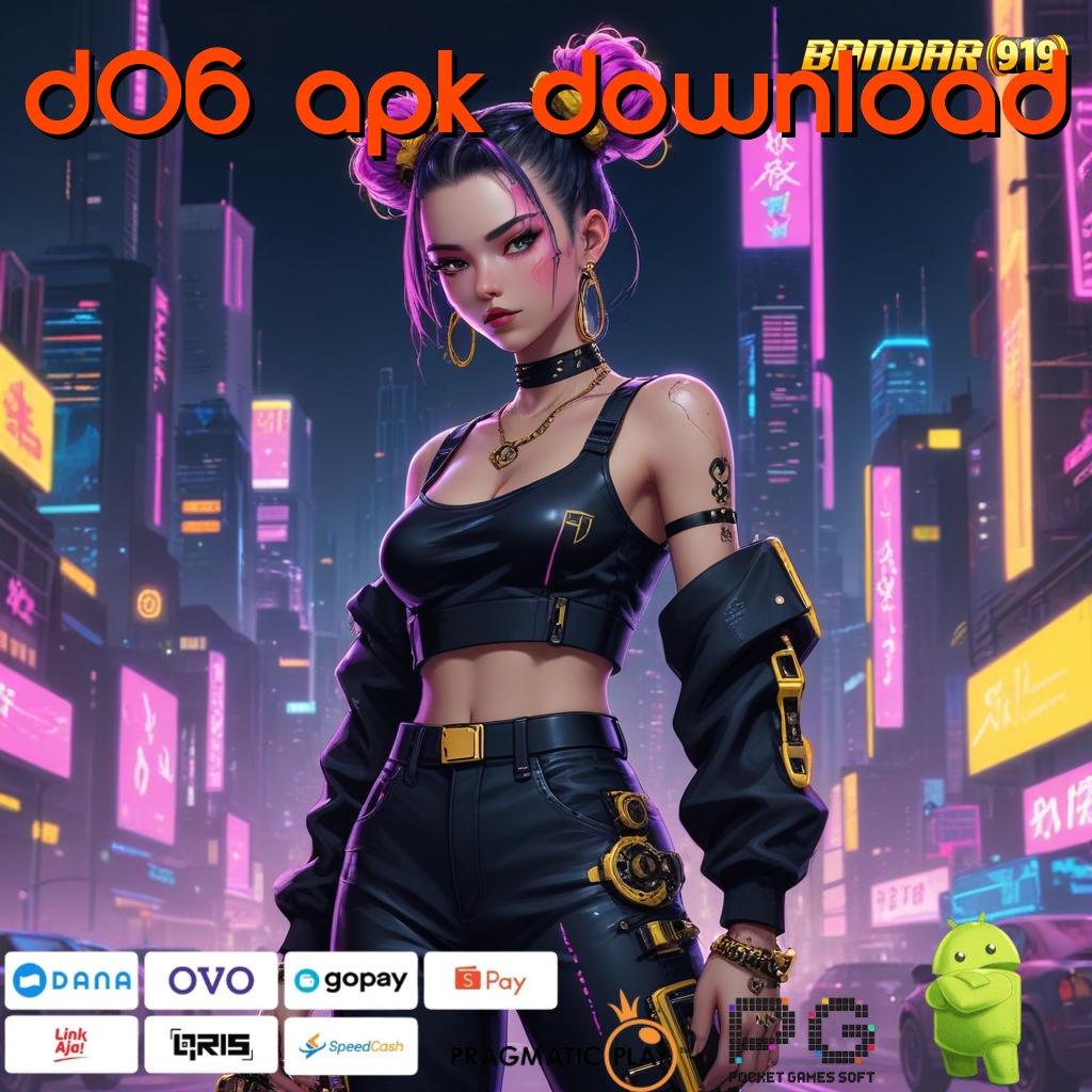 D06 APK DOWNLOAD @ panduan mudah raih keuntungan nyata