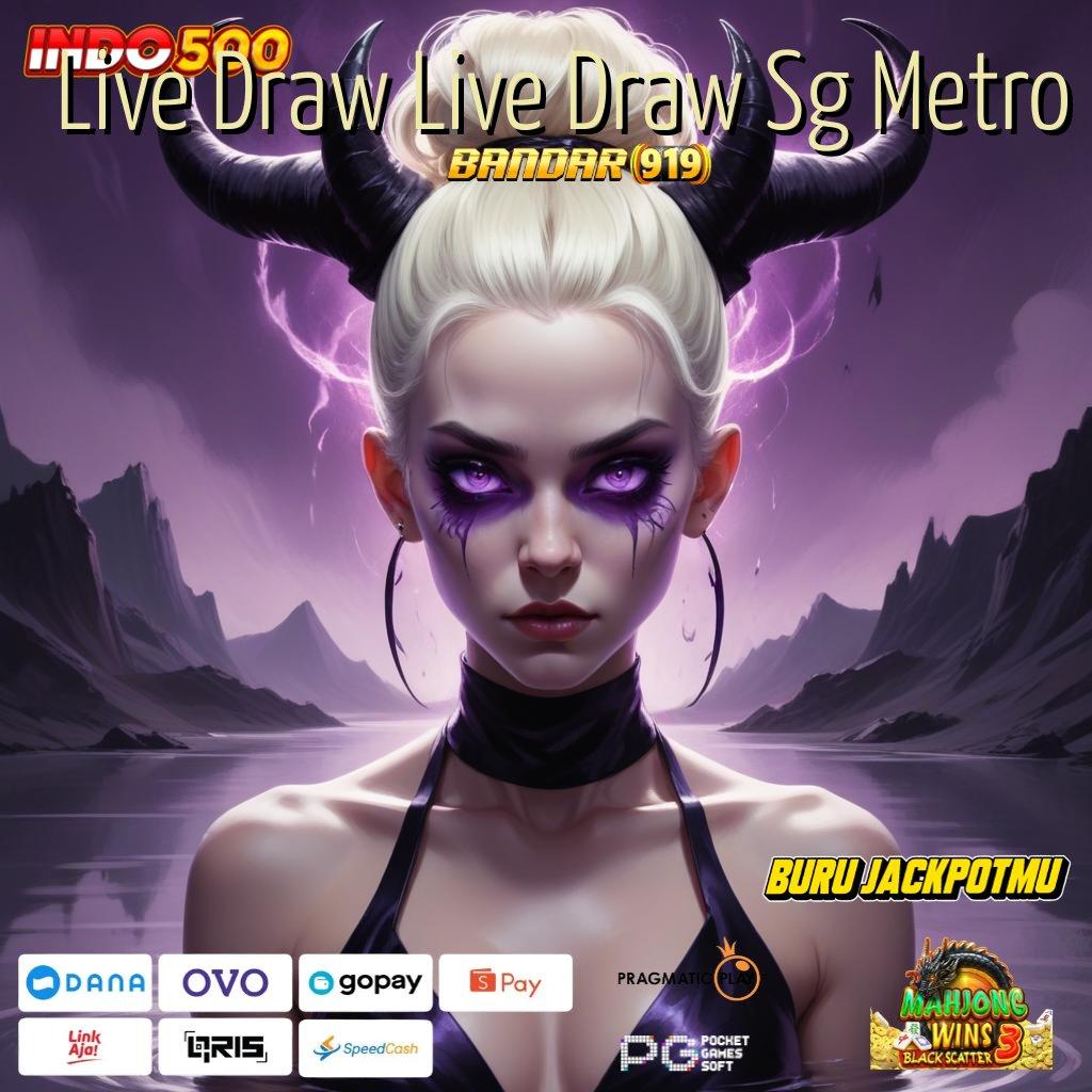 Live Draw Live Draw Sg Metro