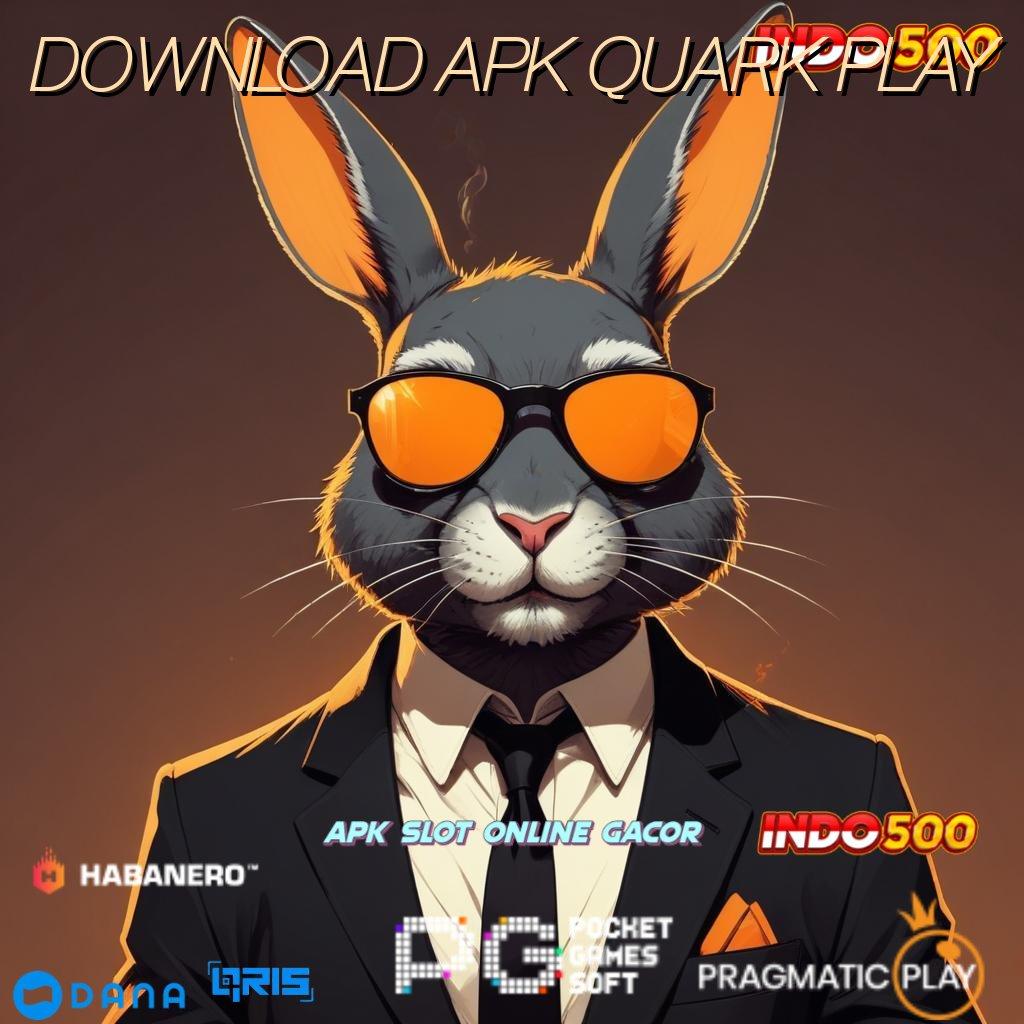 DOWNLOAD APK QUARK PLAY ➤ penguasa kemenangan wd tanpa hambatan dengan fitur terbaru