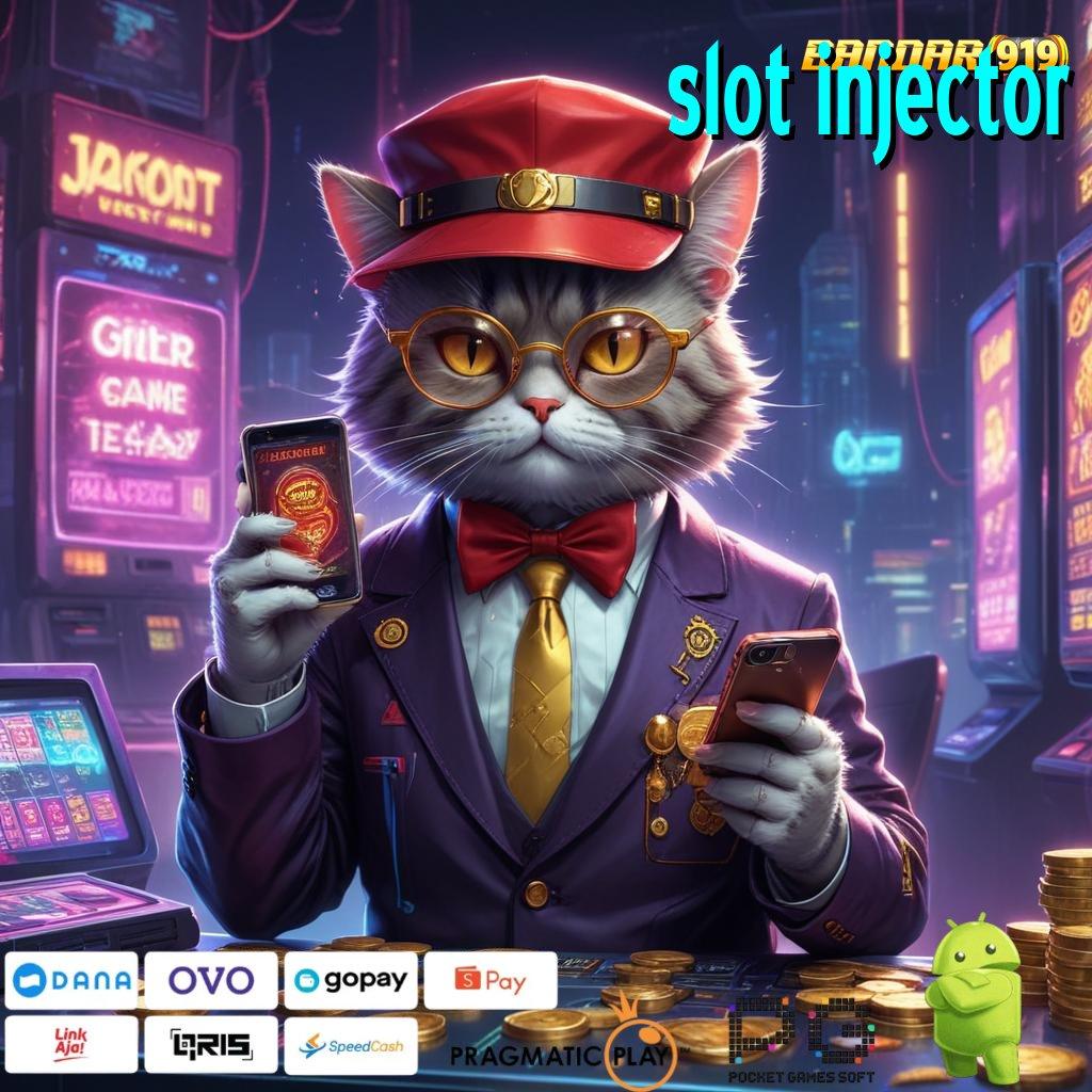 SLOT INJECTOR : Jalankan Keyakinan, Jadi yang Terhebat Sekarang!