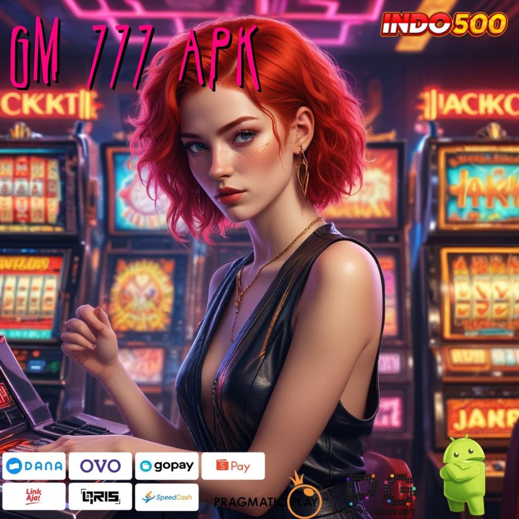 GM 777 APK Informasi Terbaru Untuk Spin Hoki