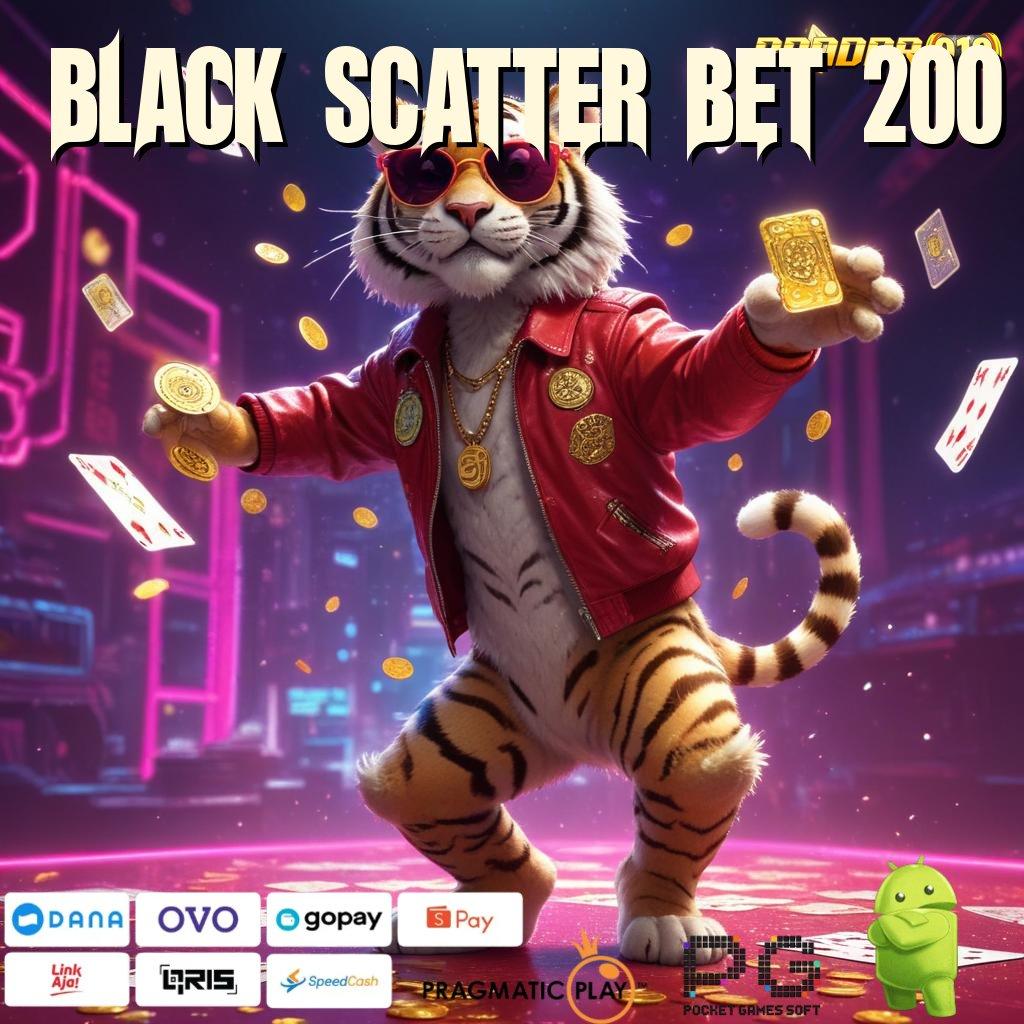 BLACK SCATTER BET 200 , Anggota Baru Aktif Sukses Permainan Yang Mampu Berkolaborasi