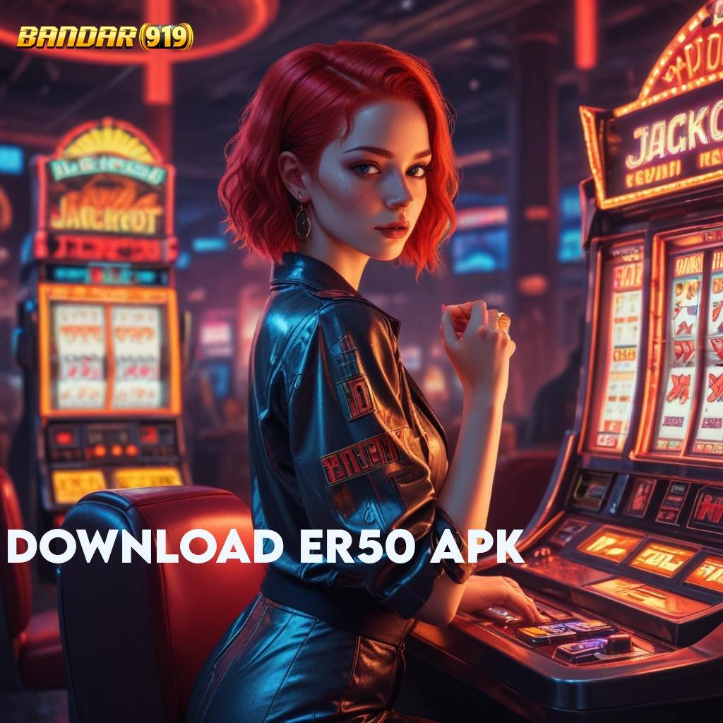 DOWNLOAD ER50 APK ✨ klaim reward pendidikan masa depan cerah