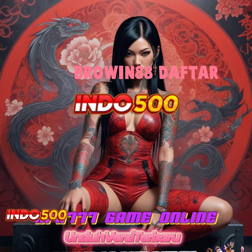 BROWIN88 DAFTAR ♍ Pebisnis Pemula Slot Online Uang Riil untuk Pemain Profesional