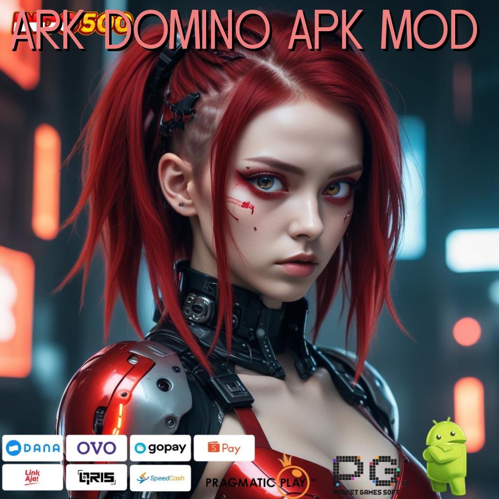 ARK DOMINO APK MOD Versi Unggul Untuk Rezeki Besar