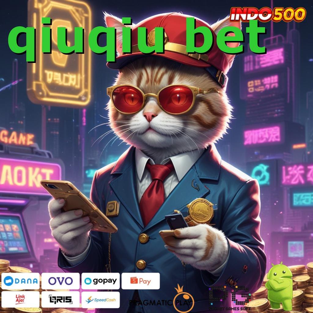 QIUQIU BET RTP Tinggi Deposit Pulsa Gacor Aman