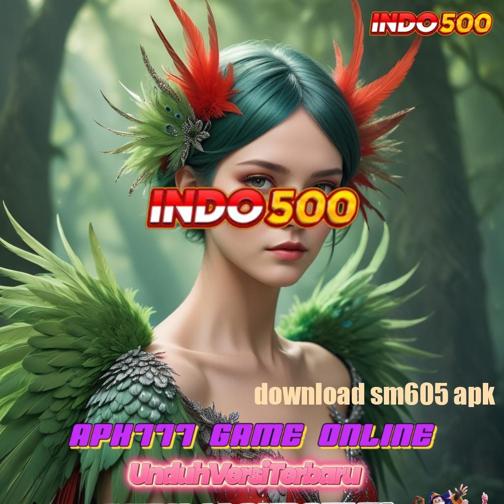 DOWNLOAD SM605 APK 🎮 bermain sepenuh hati