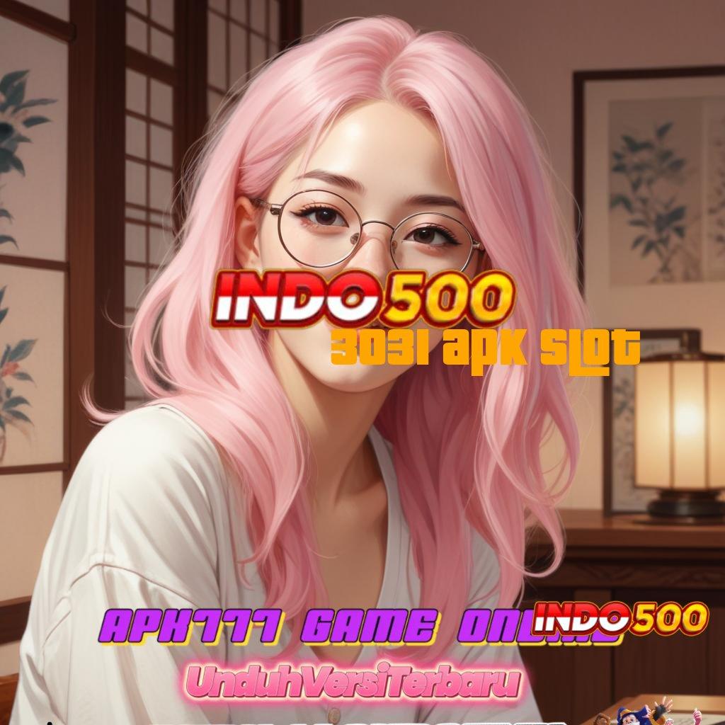 3031 APK SLOT ⇏ kerja keras di setiap game