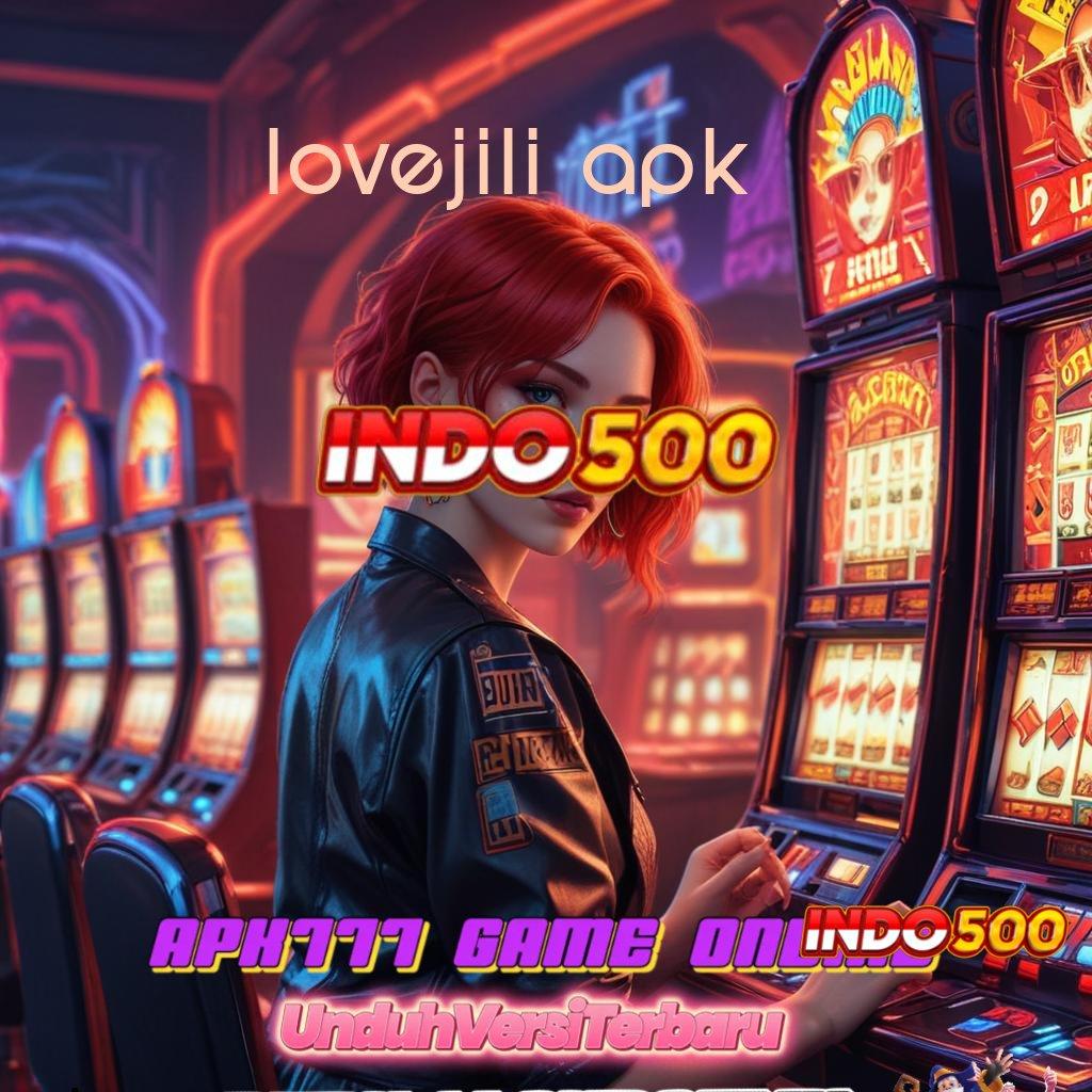 LOVEJILI APK Menumpuk Untung Mesin Slot Gampang WD