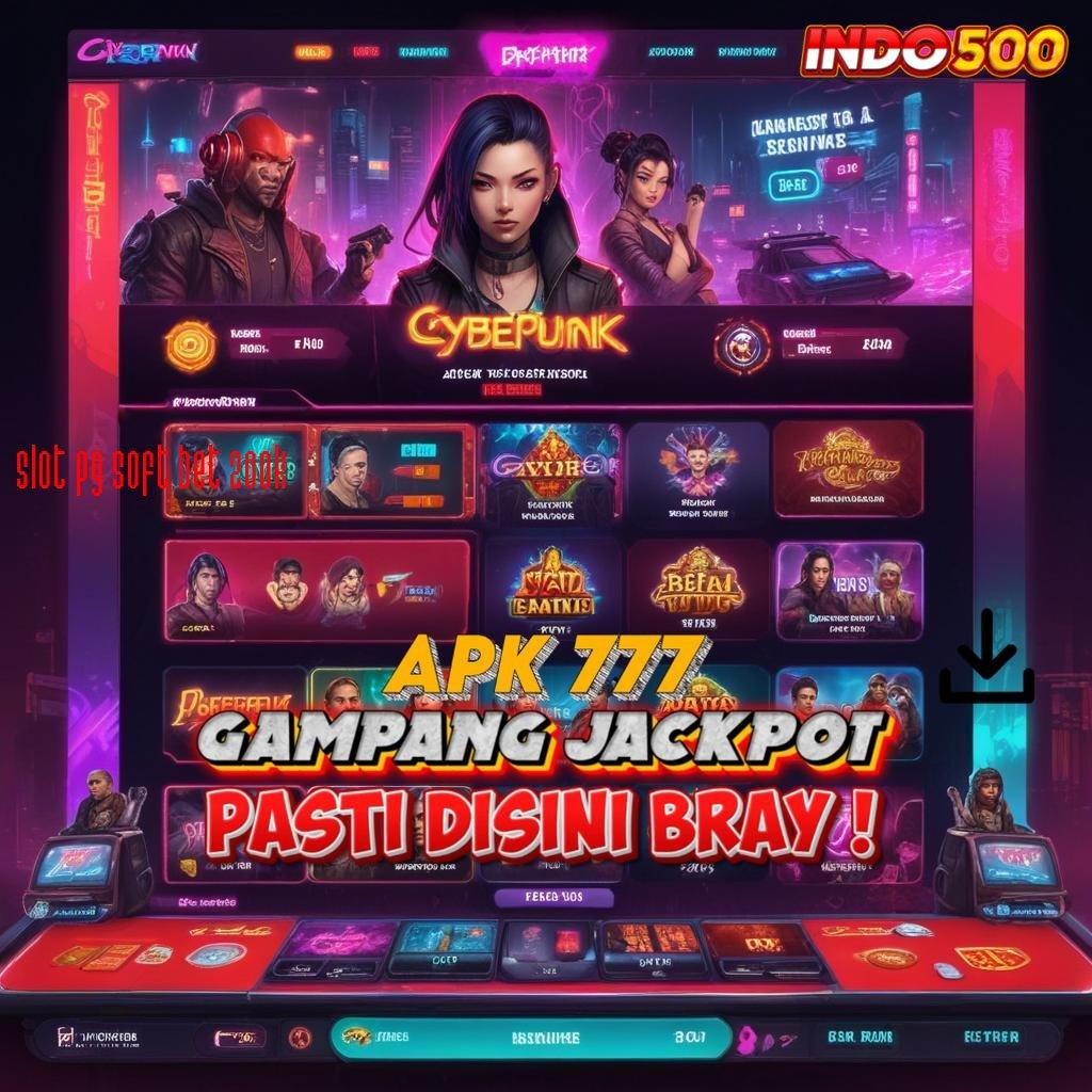 SLOT PG SOFT BET 200K 💥 Versi Terbaru Android iOS RTP Antarmuka