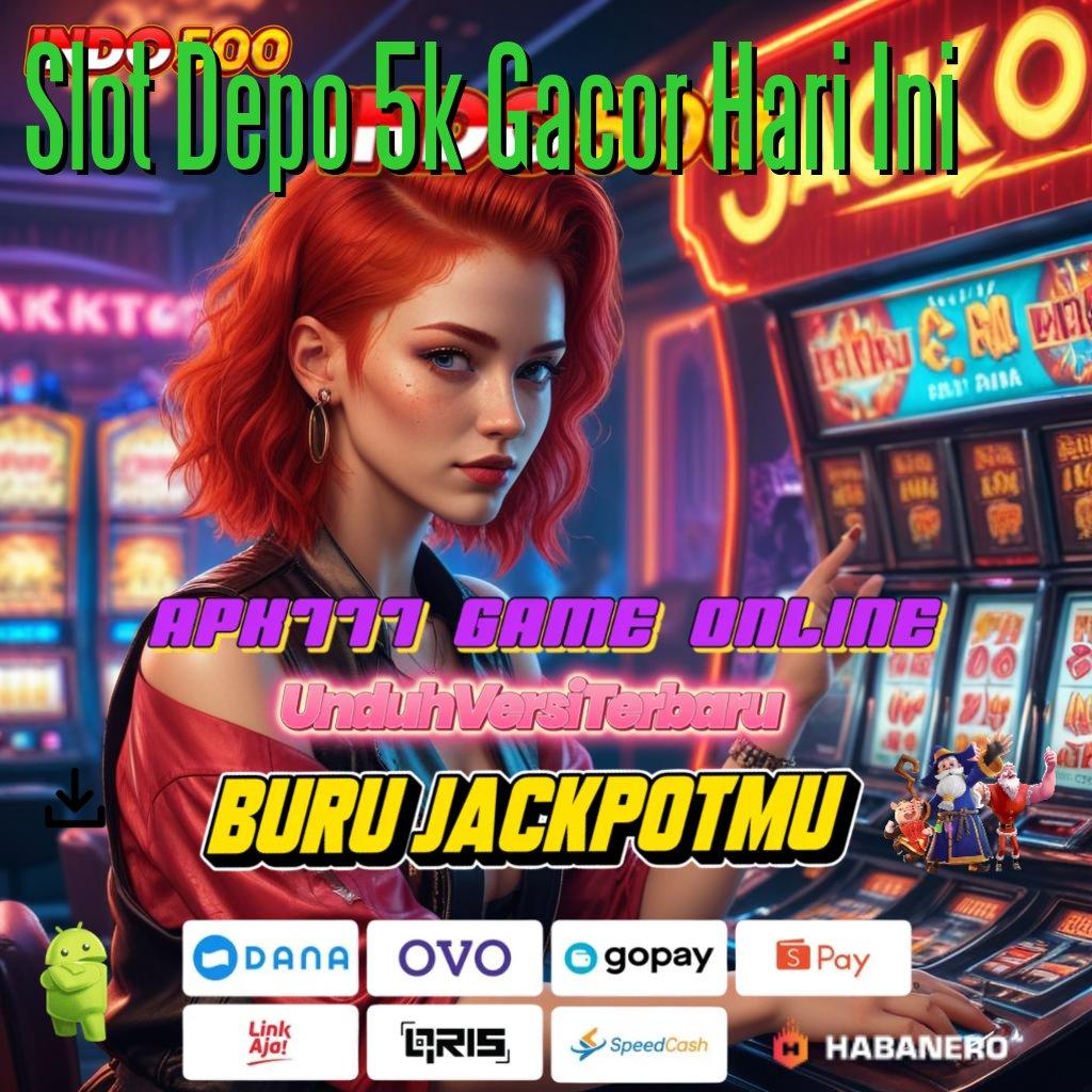 Slot Depo 5k Gacor Hari Ini