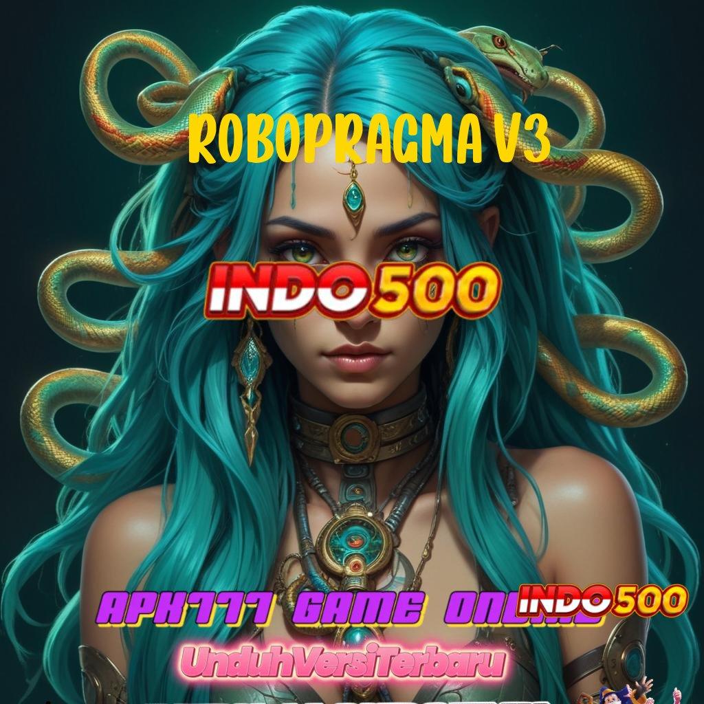 ROBOPRAGMA V3 ➤ kiriman kejutan modern output prestasi