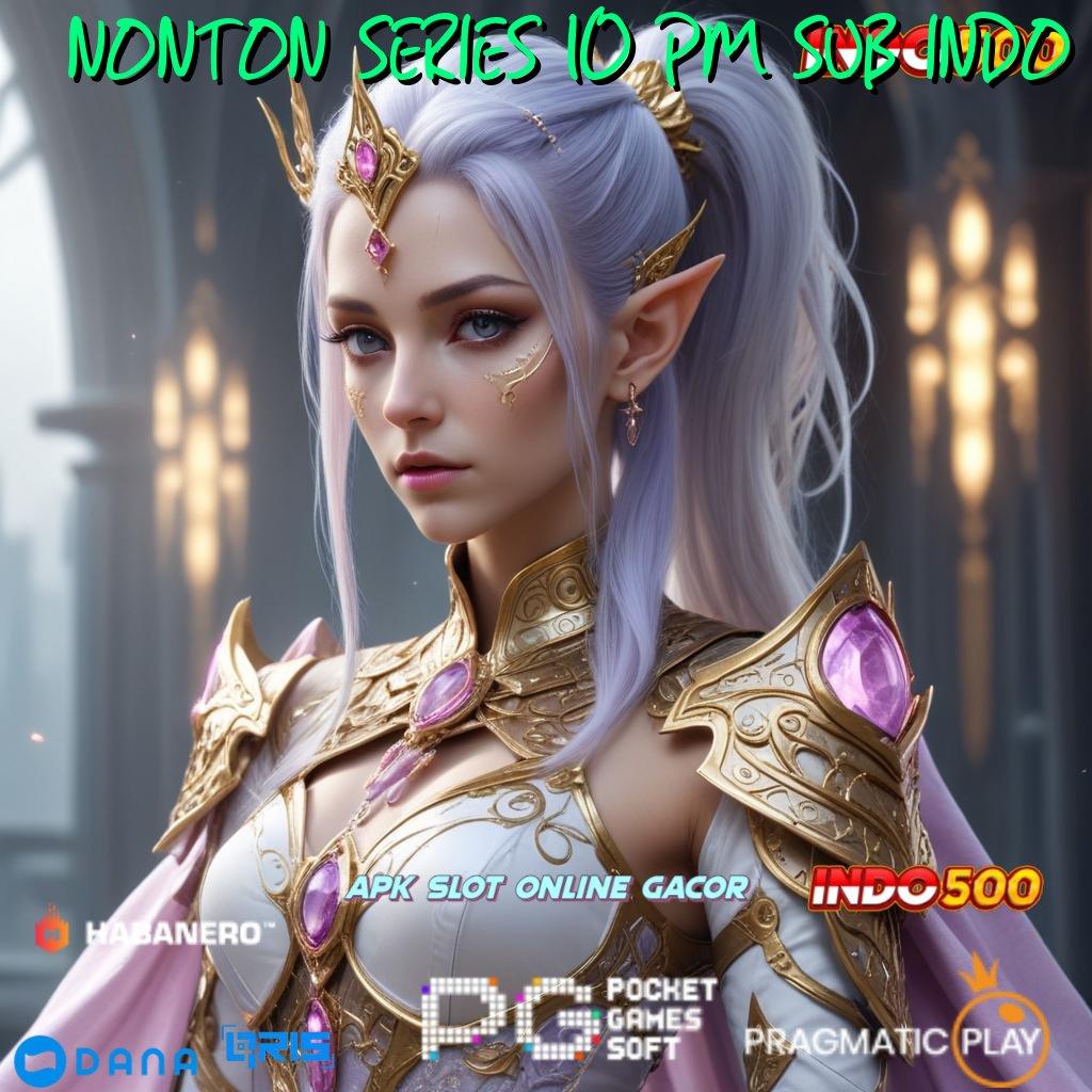 NONTON SERIES 10 PM SUB INDO 🚀 Tidak Rumit Cepat Dilakukan Gampang Terbiasa