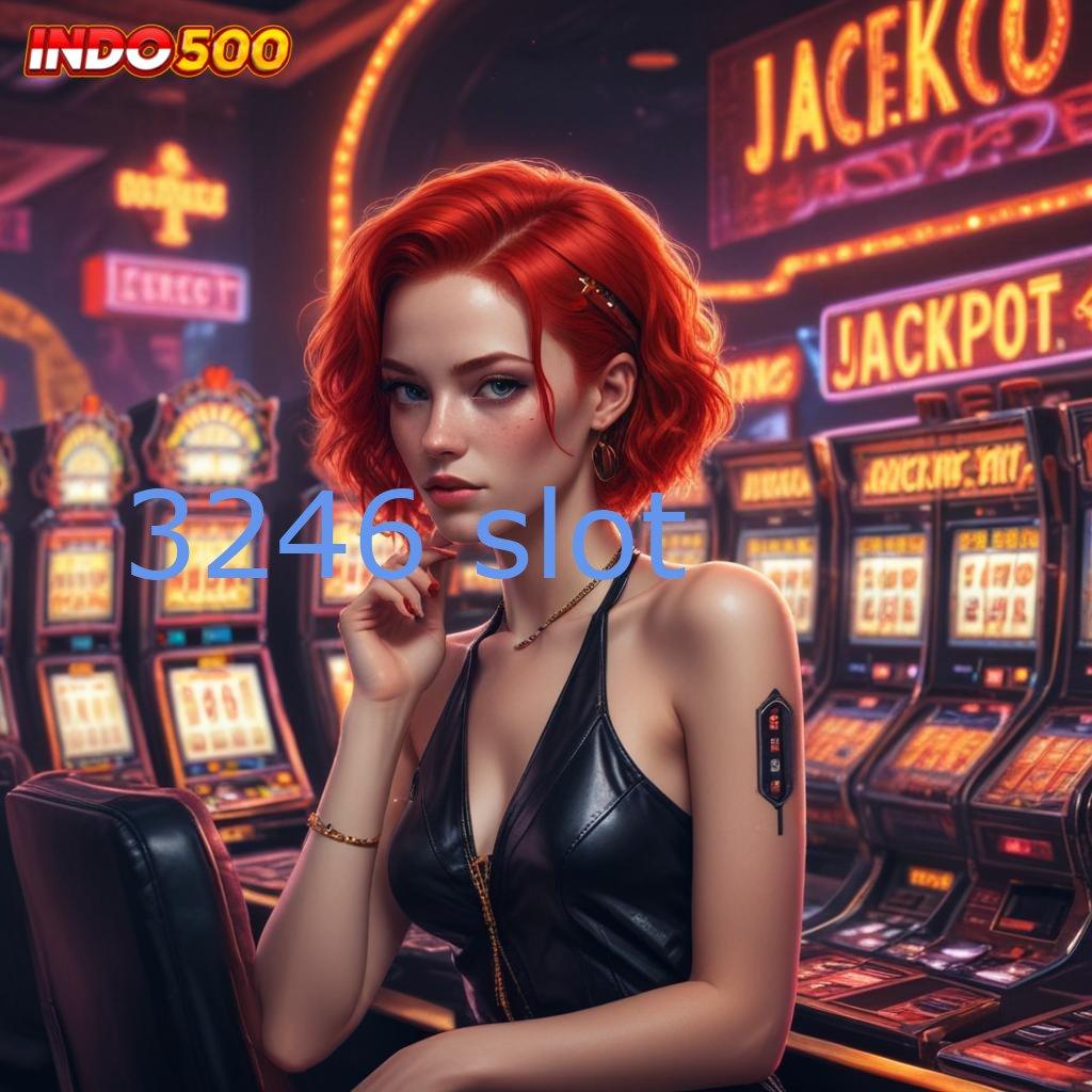 3246 SLOT ⇏ Event Kaya Dengan Bonus Terbaru Tanpa Ribet