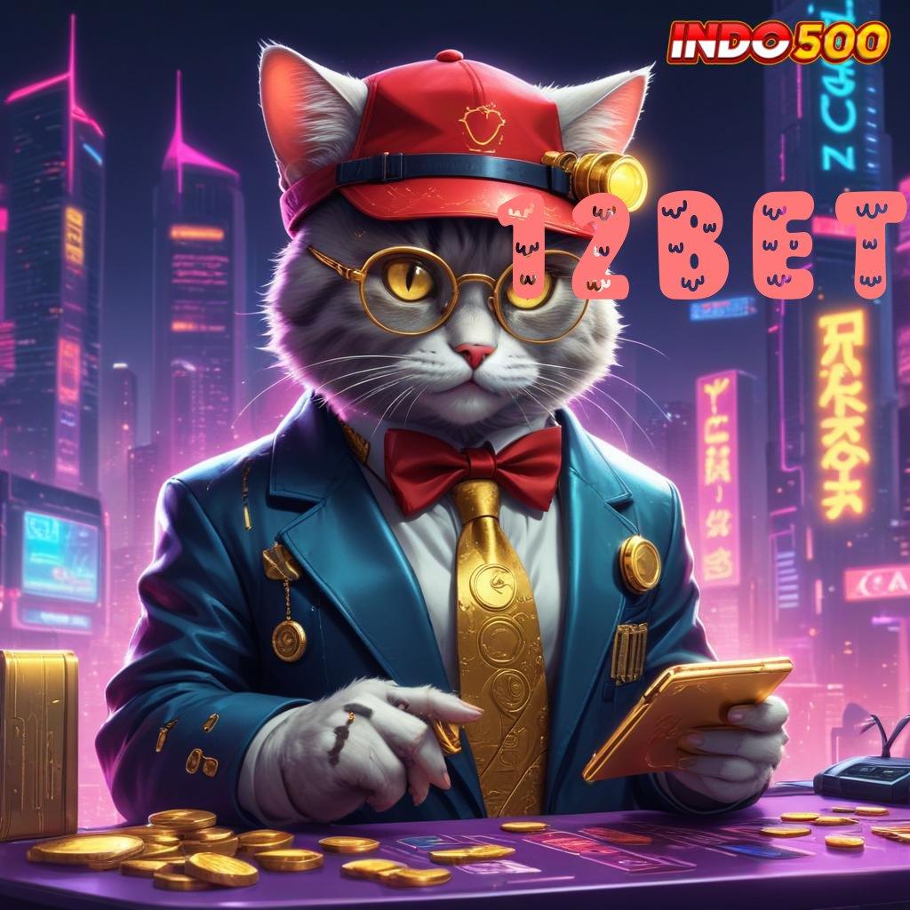 12BET 🚀 rangka kerja akses deposit pulsa serba cepat