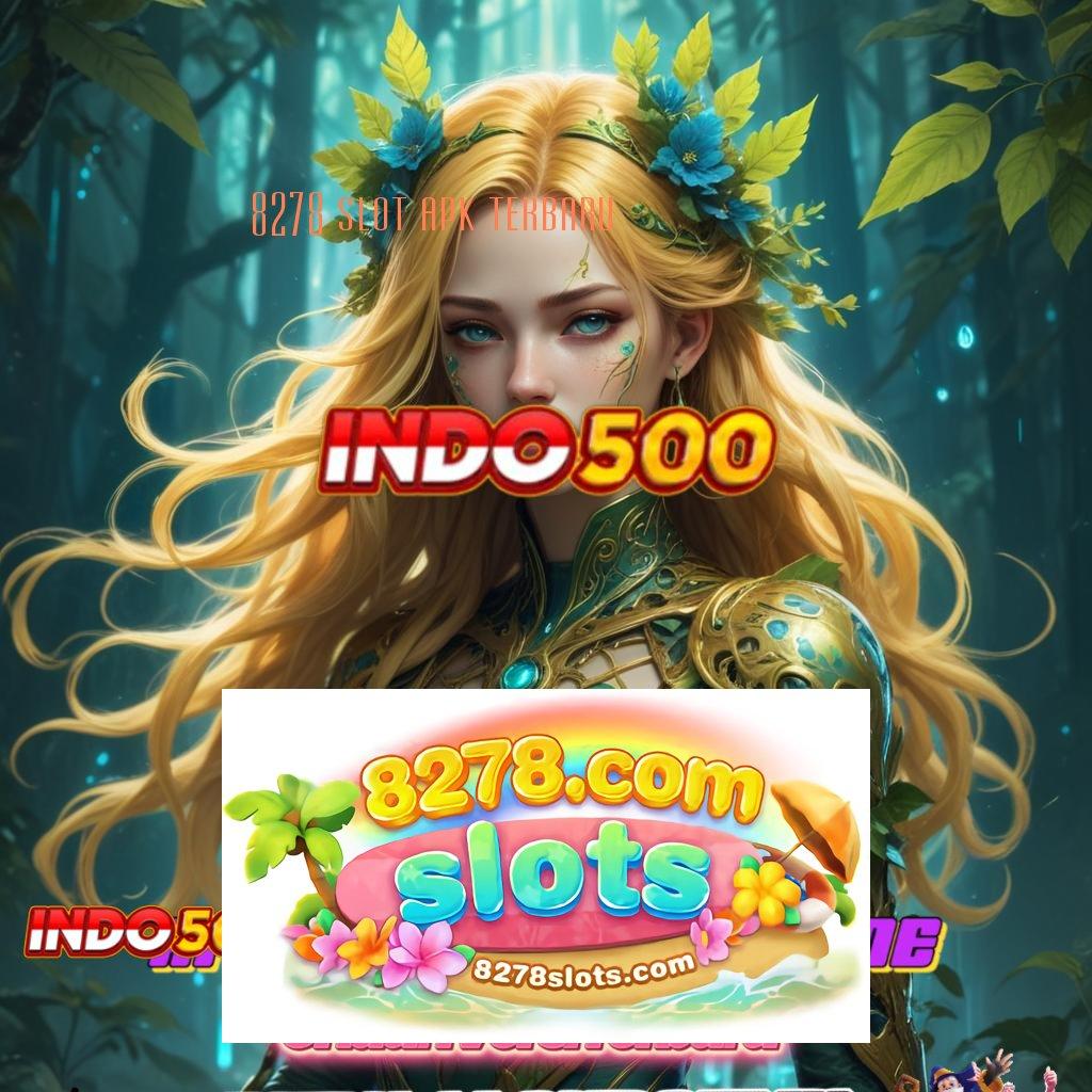 8278 SLOT APK TERBARU > Bonus Kaya Mudah Berhasil