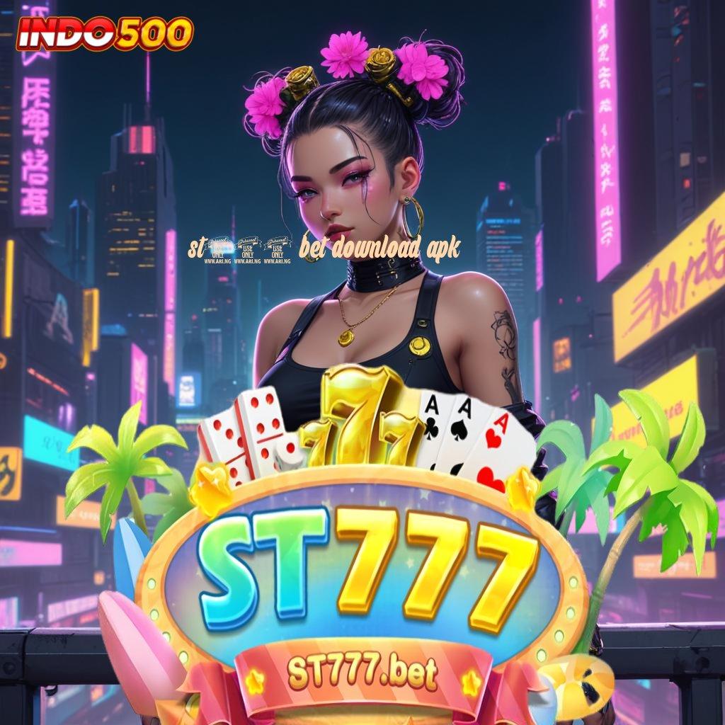 ST777 BET DOWNLOAD APK 👉 mengikuti proses cepat gampang dan ringan