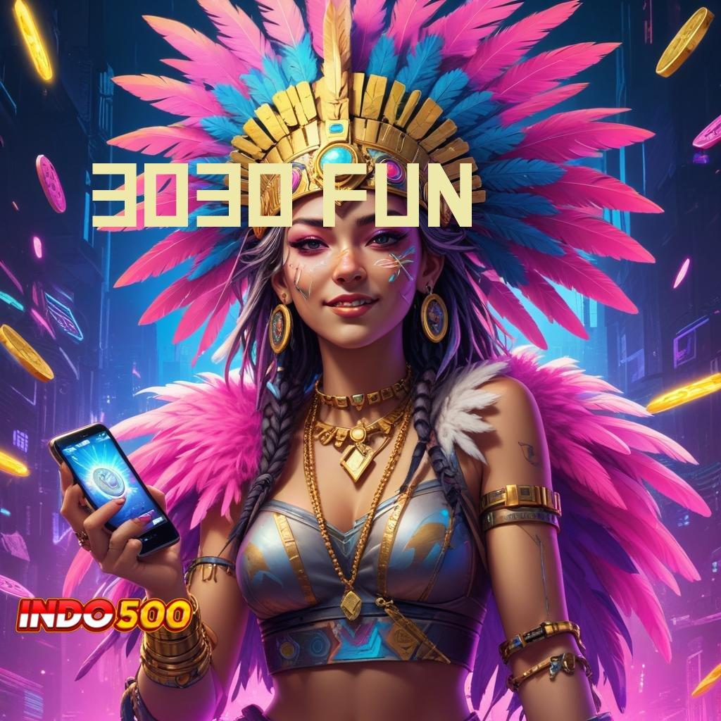 3030 FUN 🚀 Hayatilah Bonus Gacor dengan Scatter Langsung