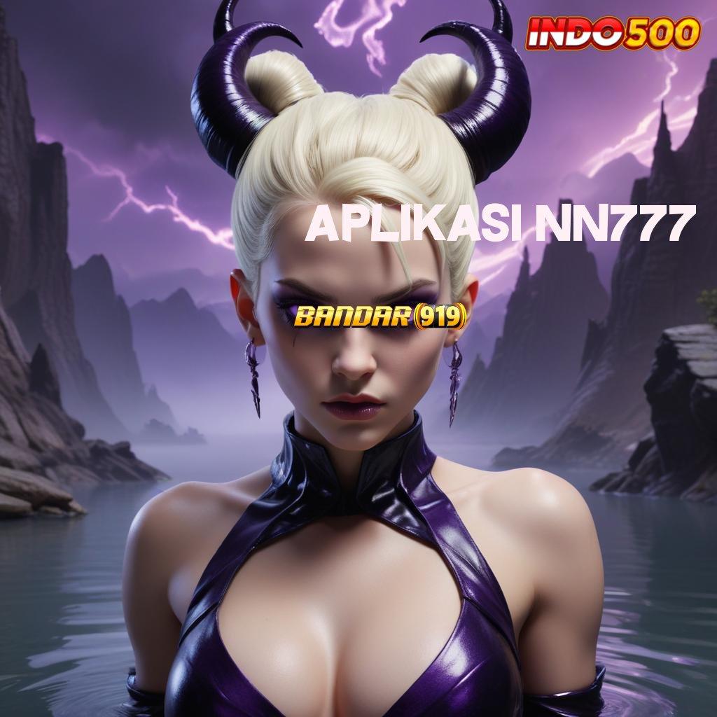 APLIKASI NN777 ↦ Login Sekali Saldo Langsung Beranak Pinak