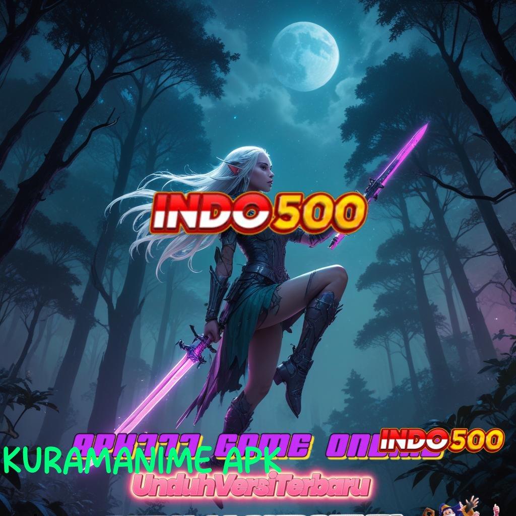 KURAMANIME APK ✨ Melihat Masa Kini dengan Kecepatan Bonus Cair