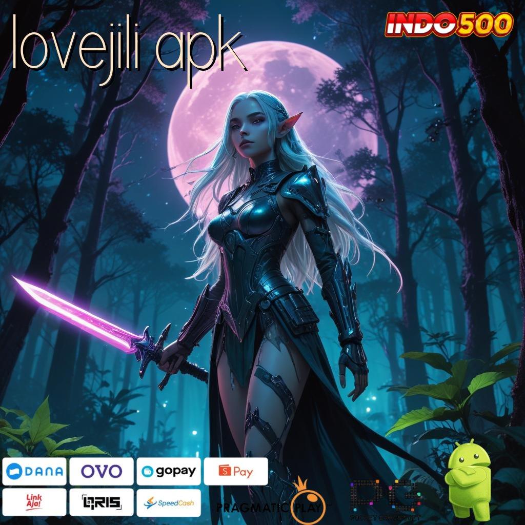 LOVEJILI APK Rasakan Terkemuka Download Apk Android Versi Terbaru