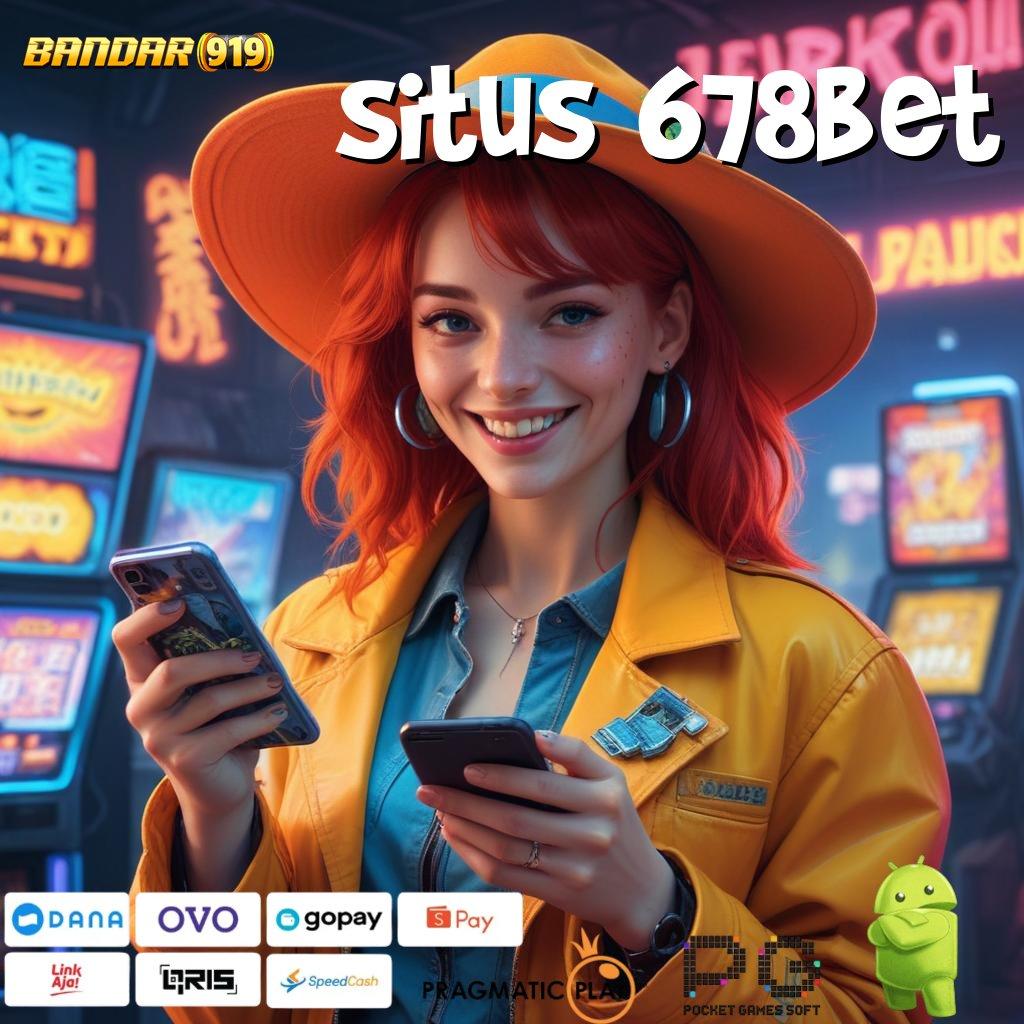 SITUS 678BET | Paket Kado Fantastik Slot Anyar Gopay Tanpa Batas