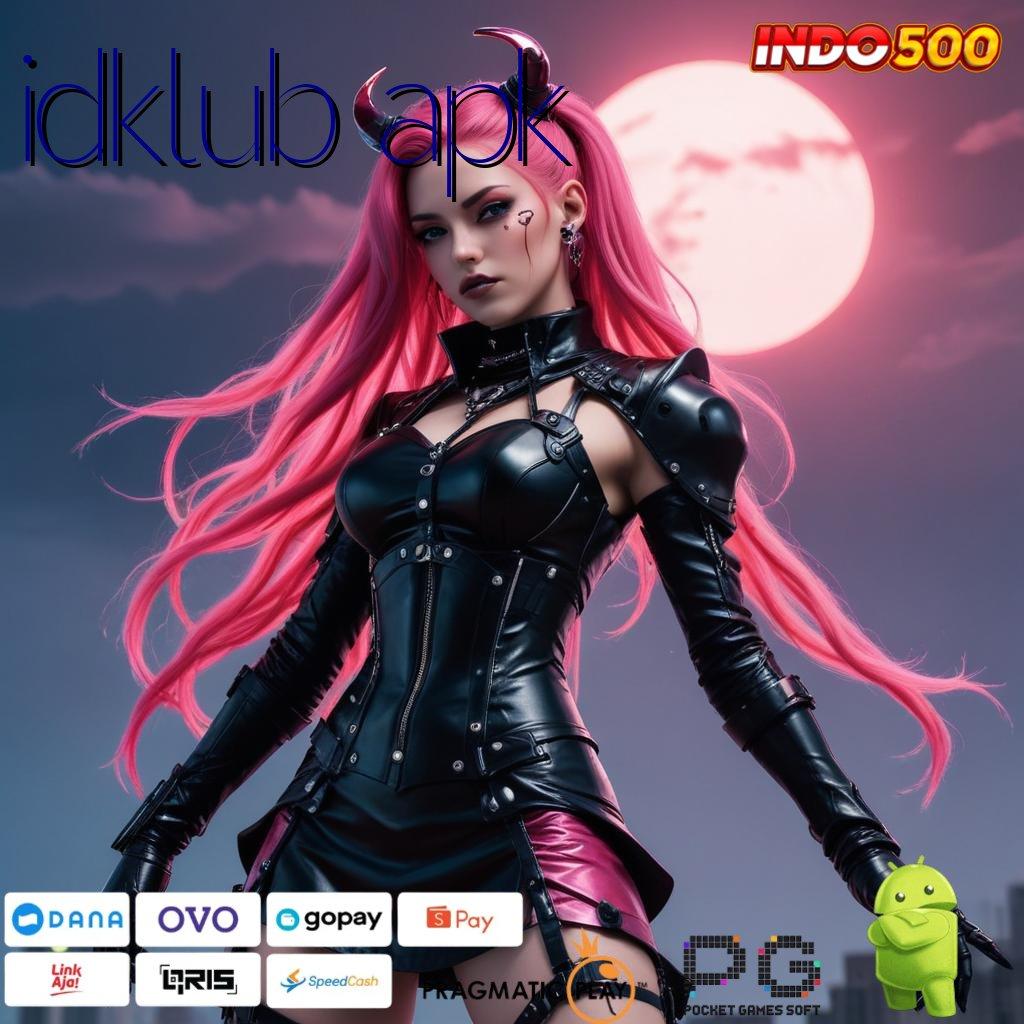 IDKLUB APK Aplikasi Instan Dengan Maxwin Besar