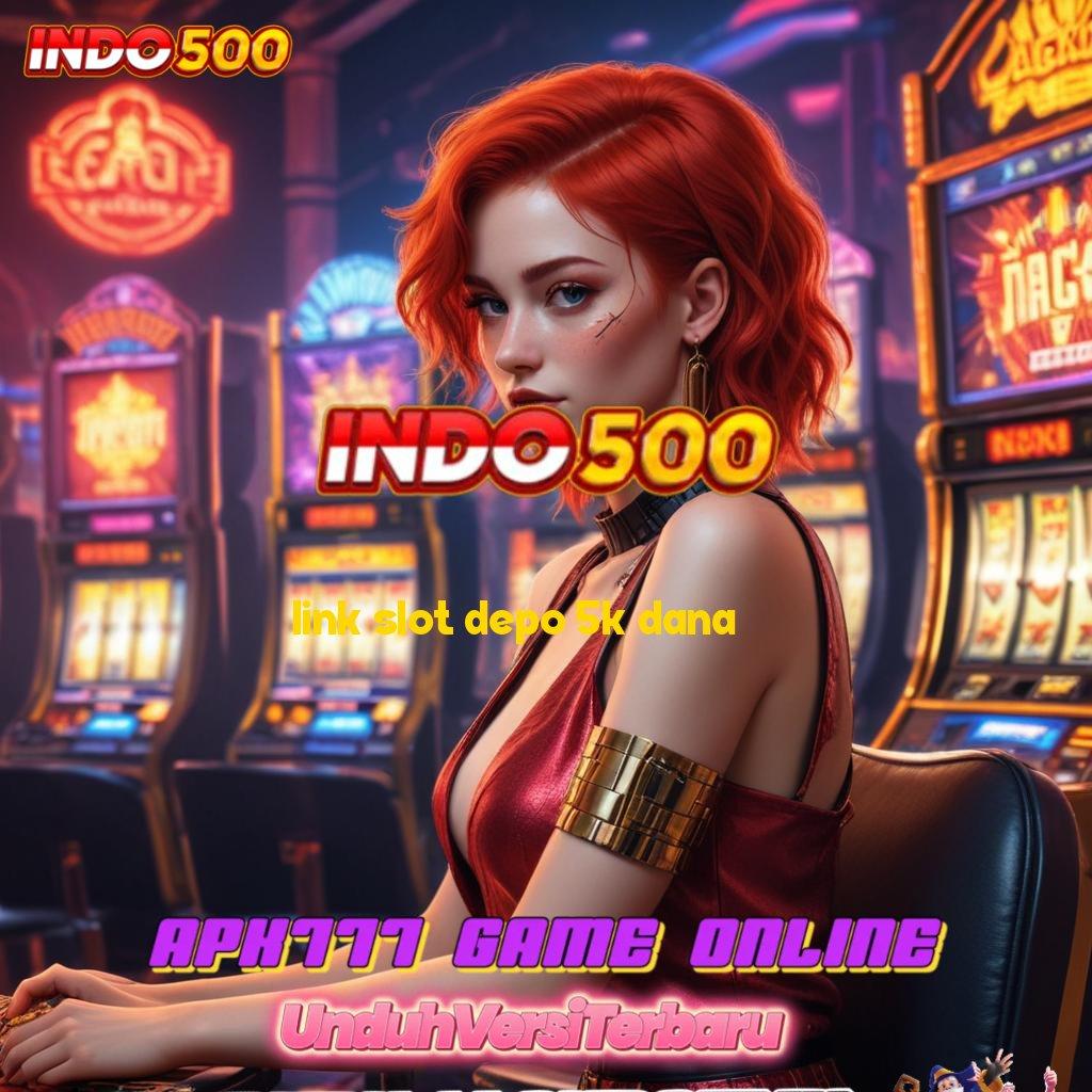 LINK SLOT DEPO 5K DANA 🧡 Pencet Maxwin Dengan Teknologi Digital Serba Canggih